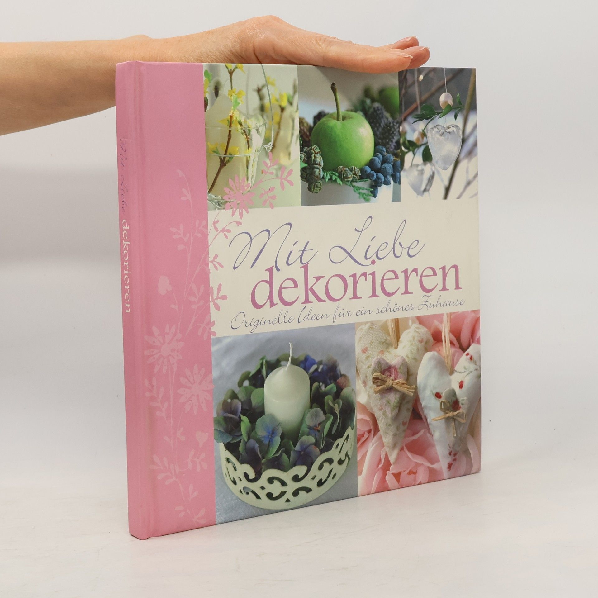 Autorenkollektiv Mit Liebe dekorieren : originelle Ideen für ein schönes Zuhause