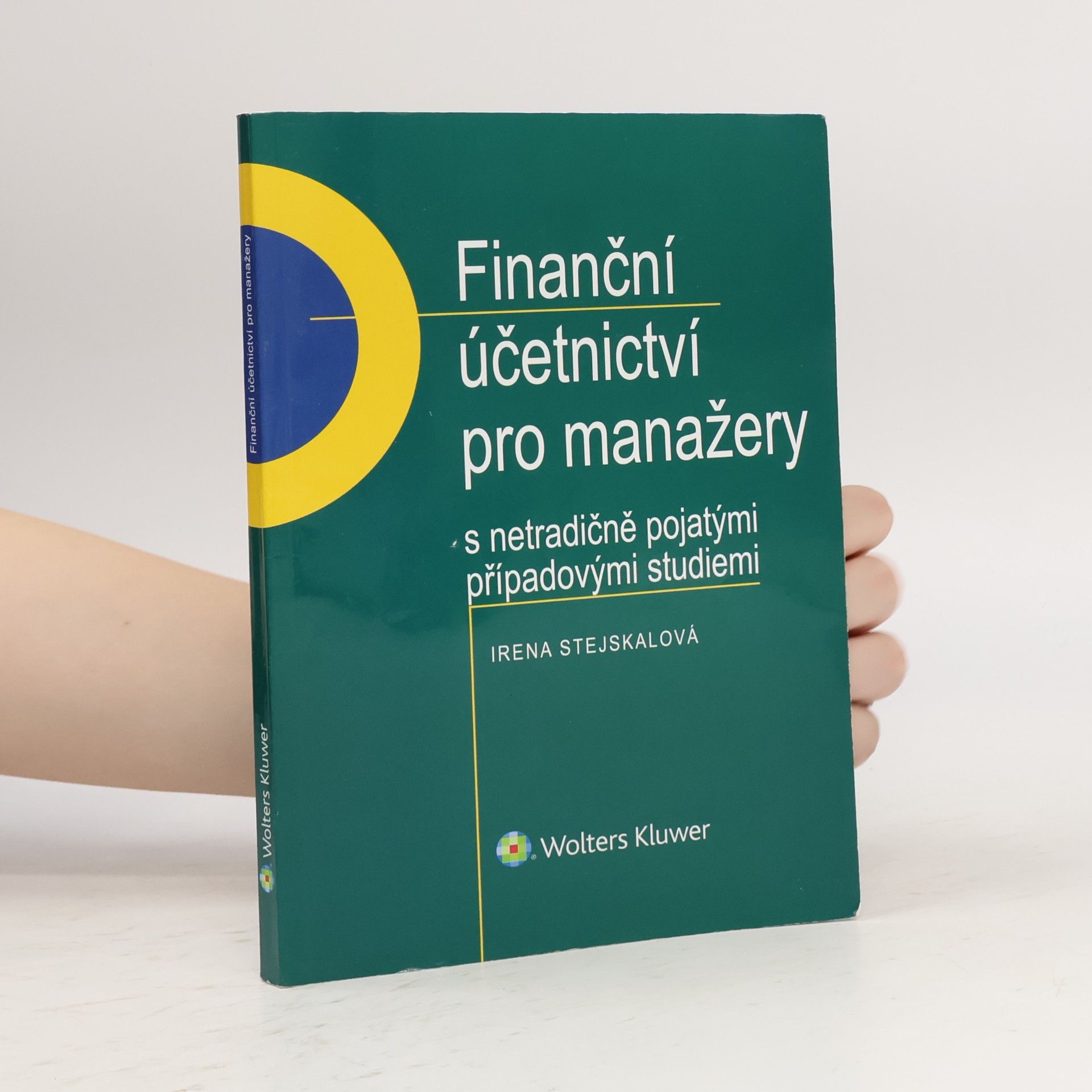 Irena Stejskalová Finanční účetnictví pro manažery s netradičně pojatými případovými studiemi