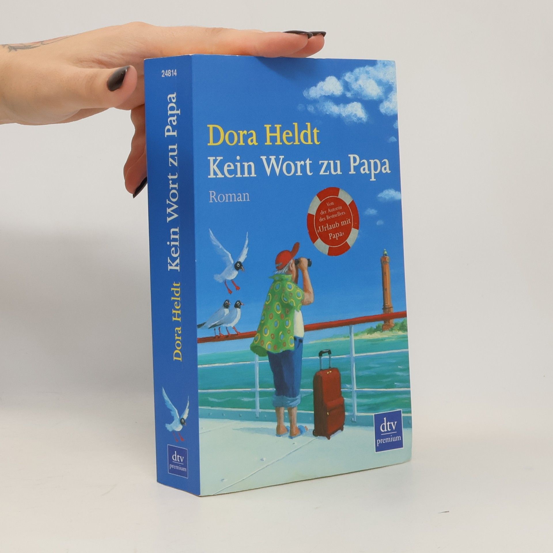 Dora Heldt Kein Wort zu Papa