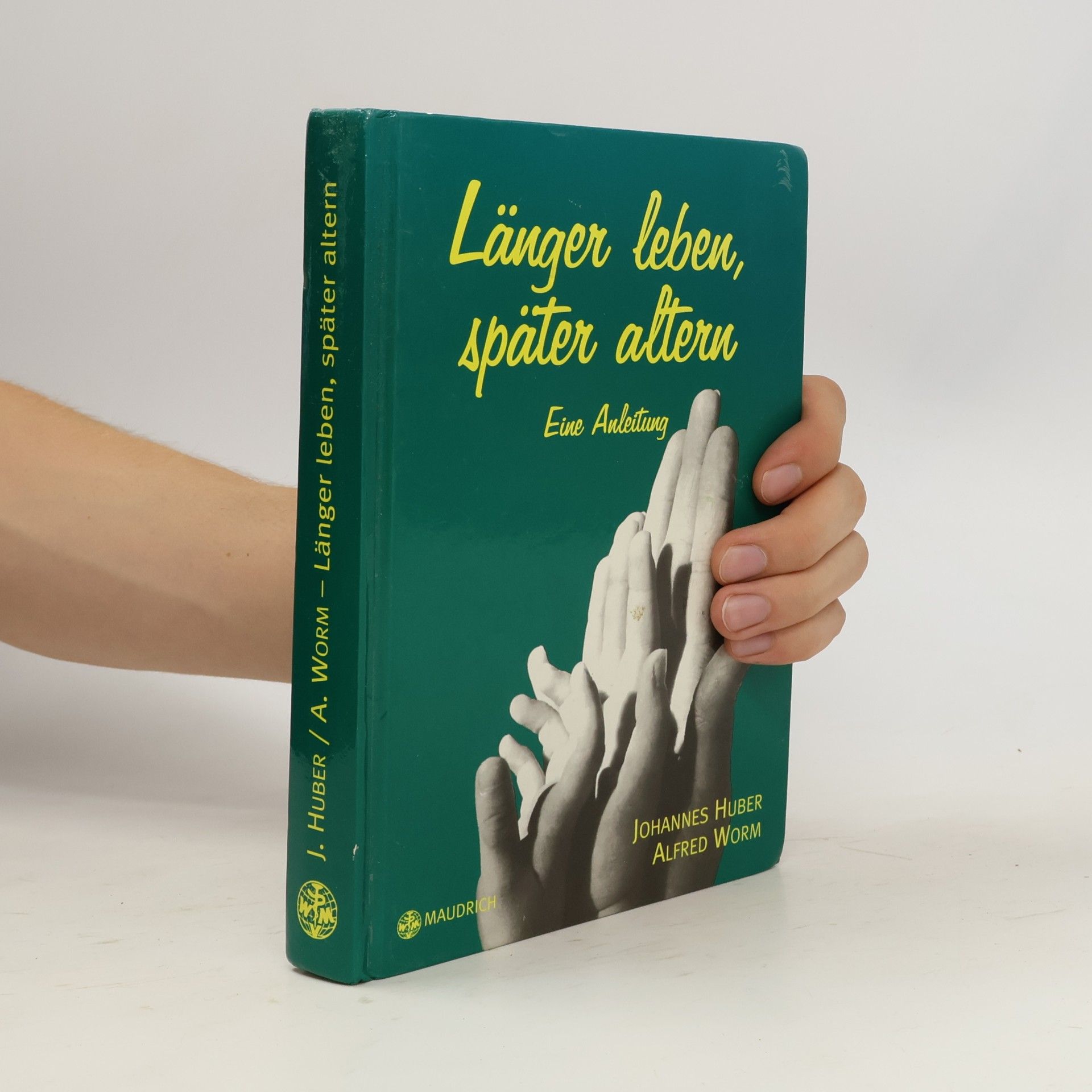 Johannes Huber Länger leben - später altern