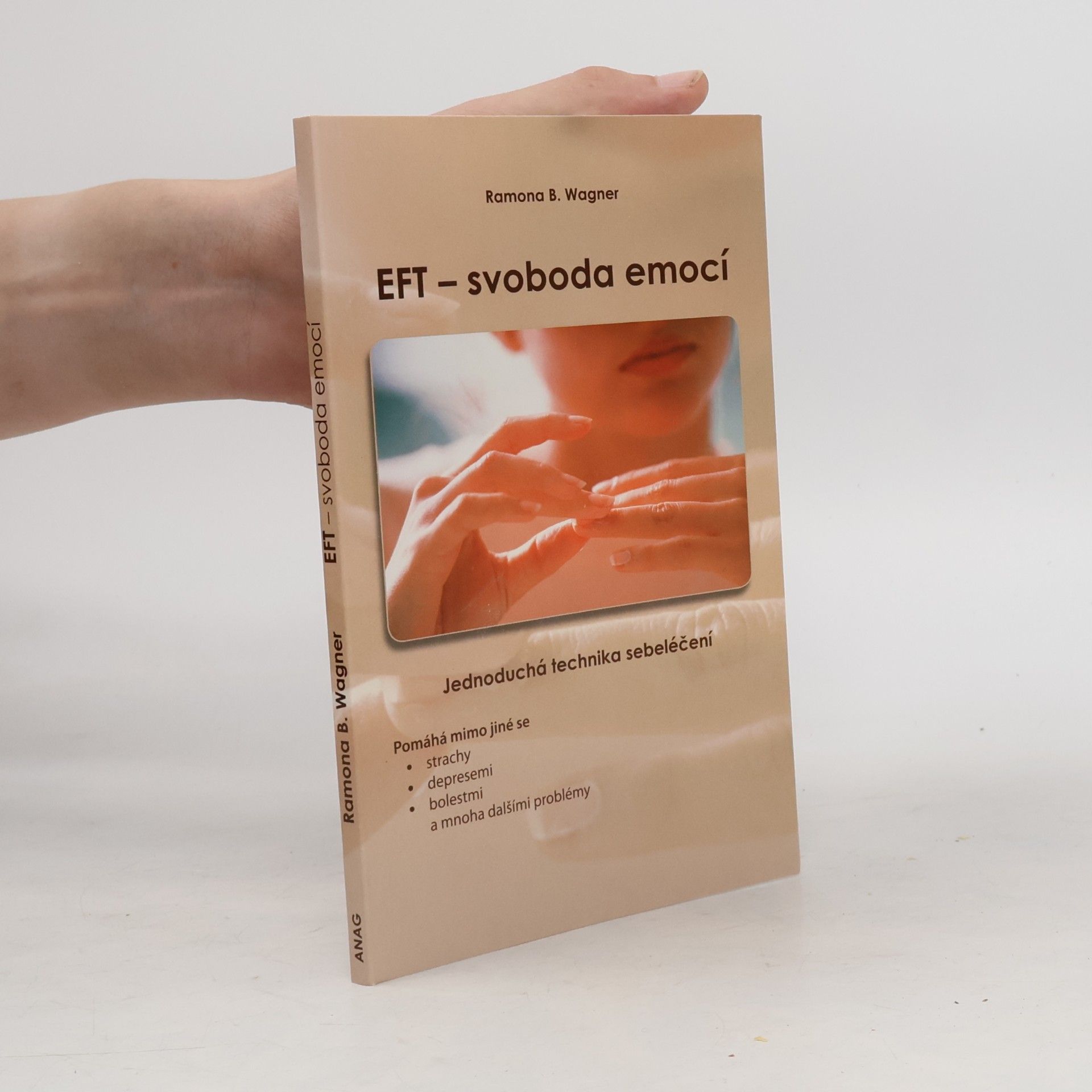 Ramona B. Wagner EFT - svoboda emocí. Jednoduchá technika sebeléčení