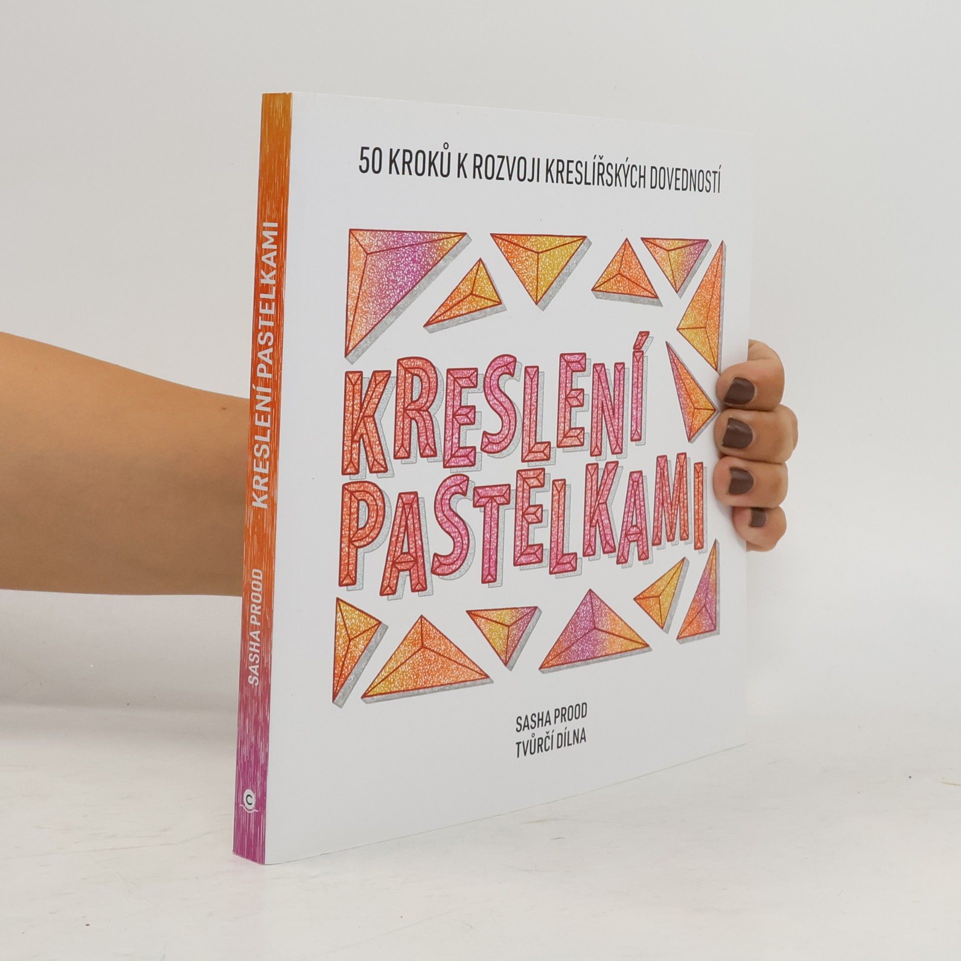 Martin Lukáš Kreslení pastelkami : 50 kroků k rozvoji kreslířských dovedností : tvůrčí dílna