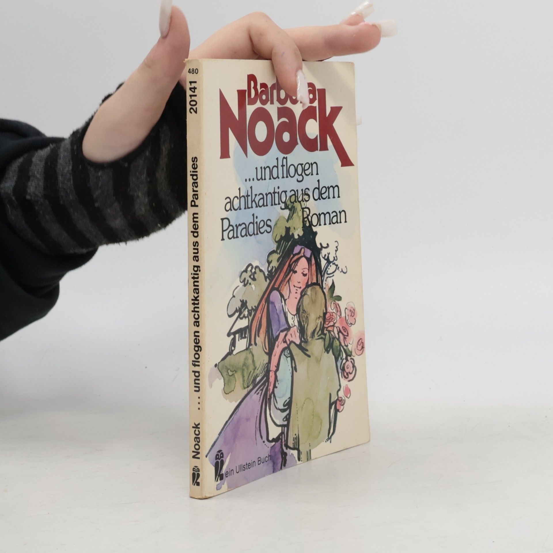 Barbara Noack ... und flogen achtkantig aus dem Paradies