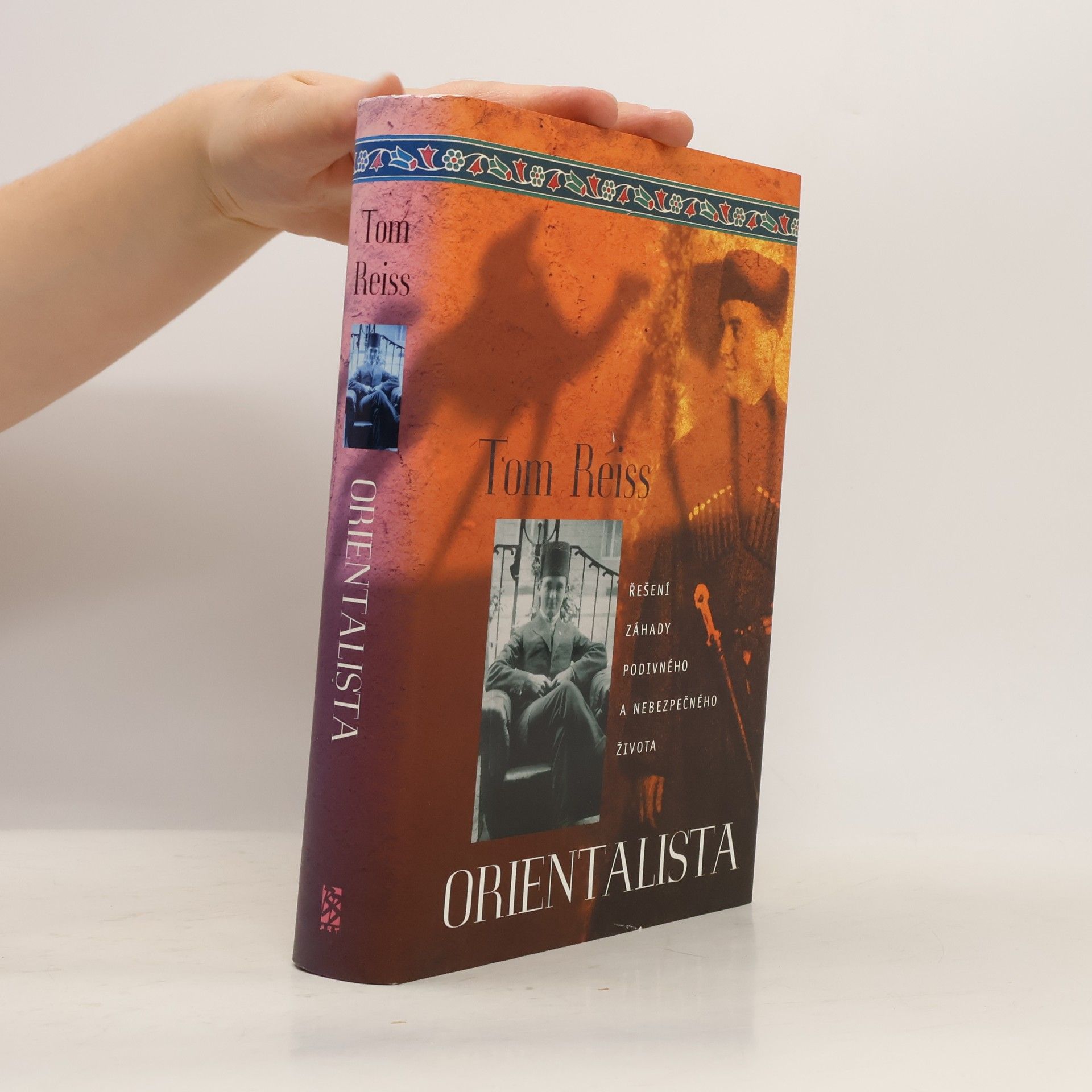 Tom Reiss Orientalista : řešení záhady podivného a nebezpečného života