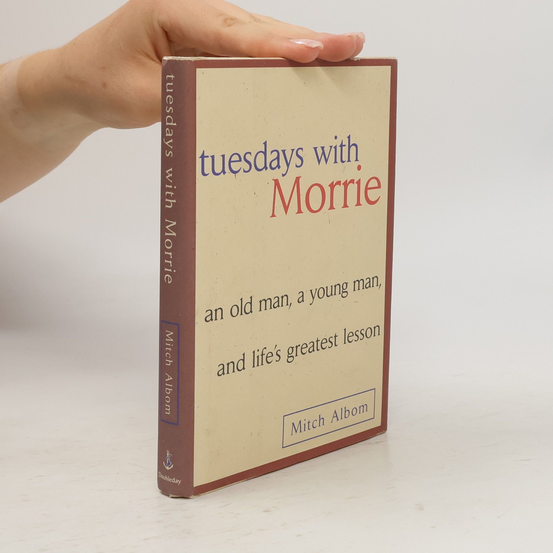 Tuesdays with Morrie. An old man, a young man, and life's greatest lesson