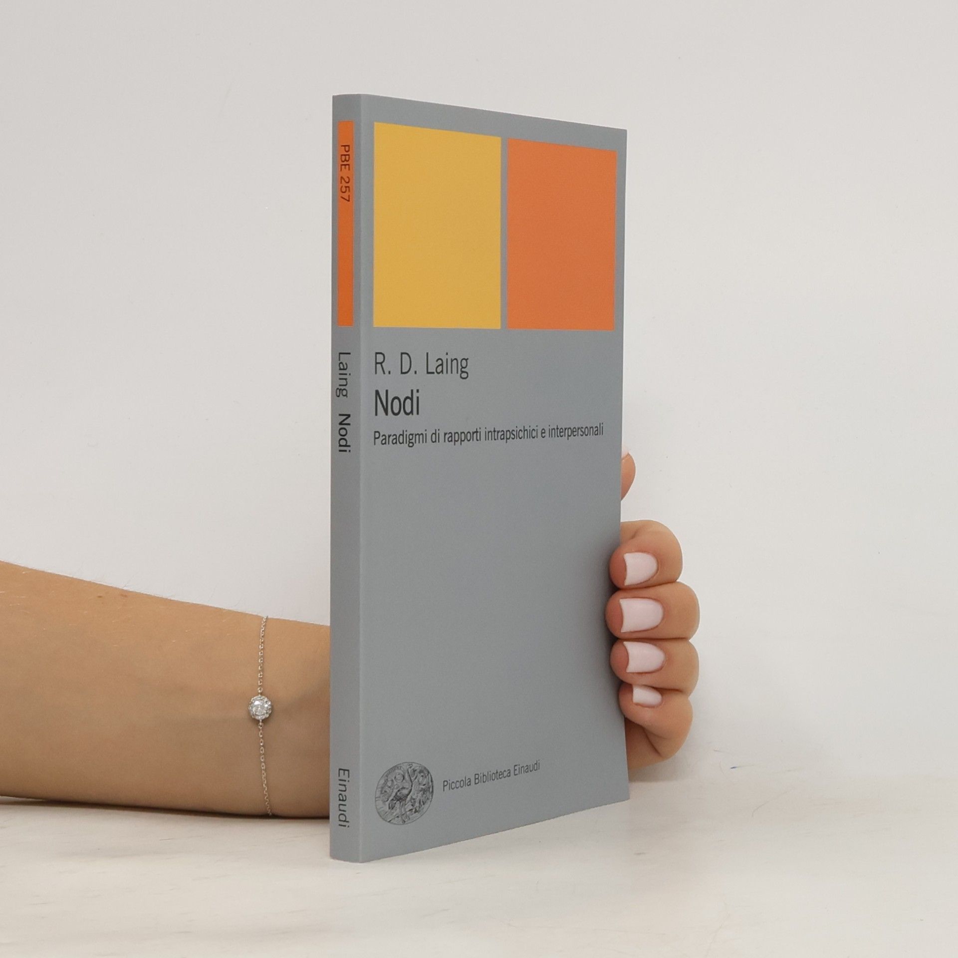 R. D. Laing Piccola Biblioteca Einaudi - 257: Nodi. Paradigmi di rapporti intrapsichici e interpersonali