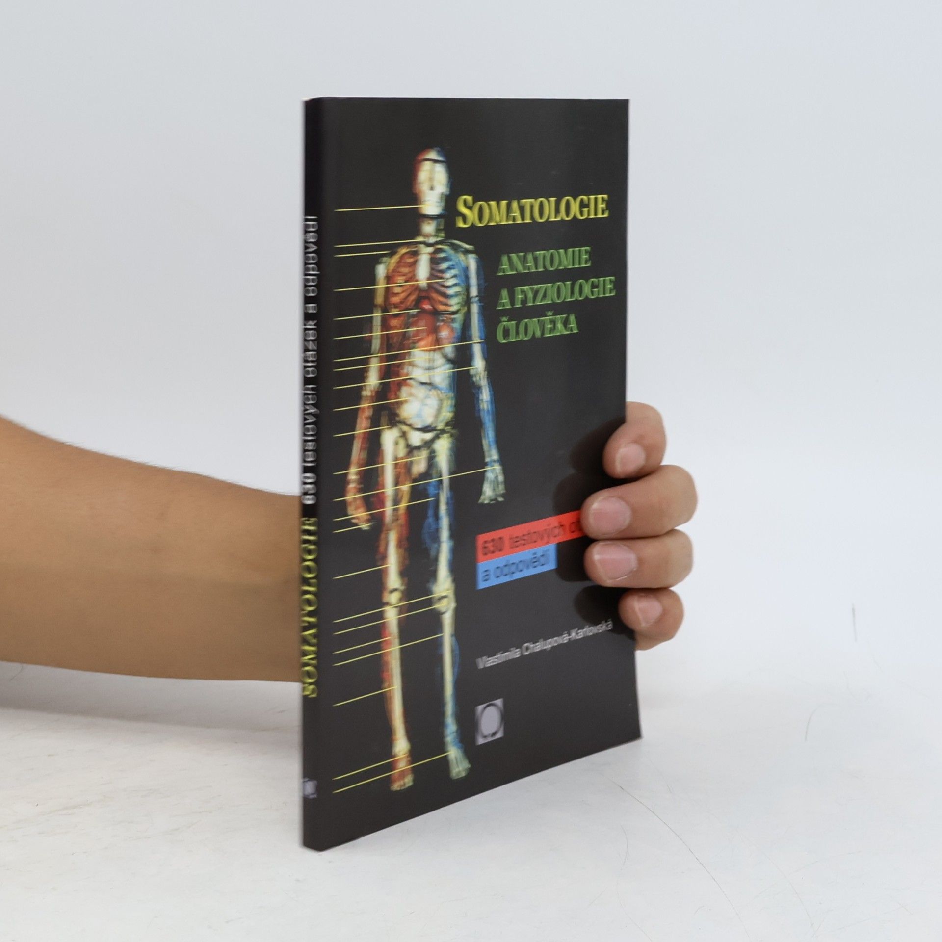 Vlastimila Chalupová Karlovská Somatologie : anatomie a fyziologie člověka : 630 testových otázek a odpovědí