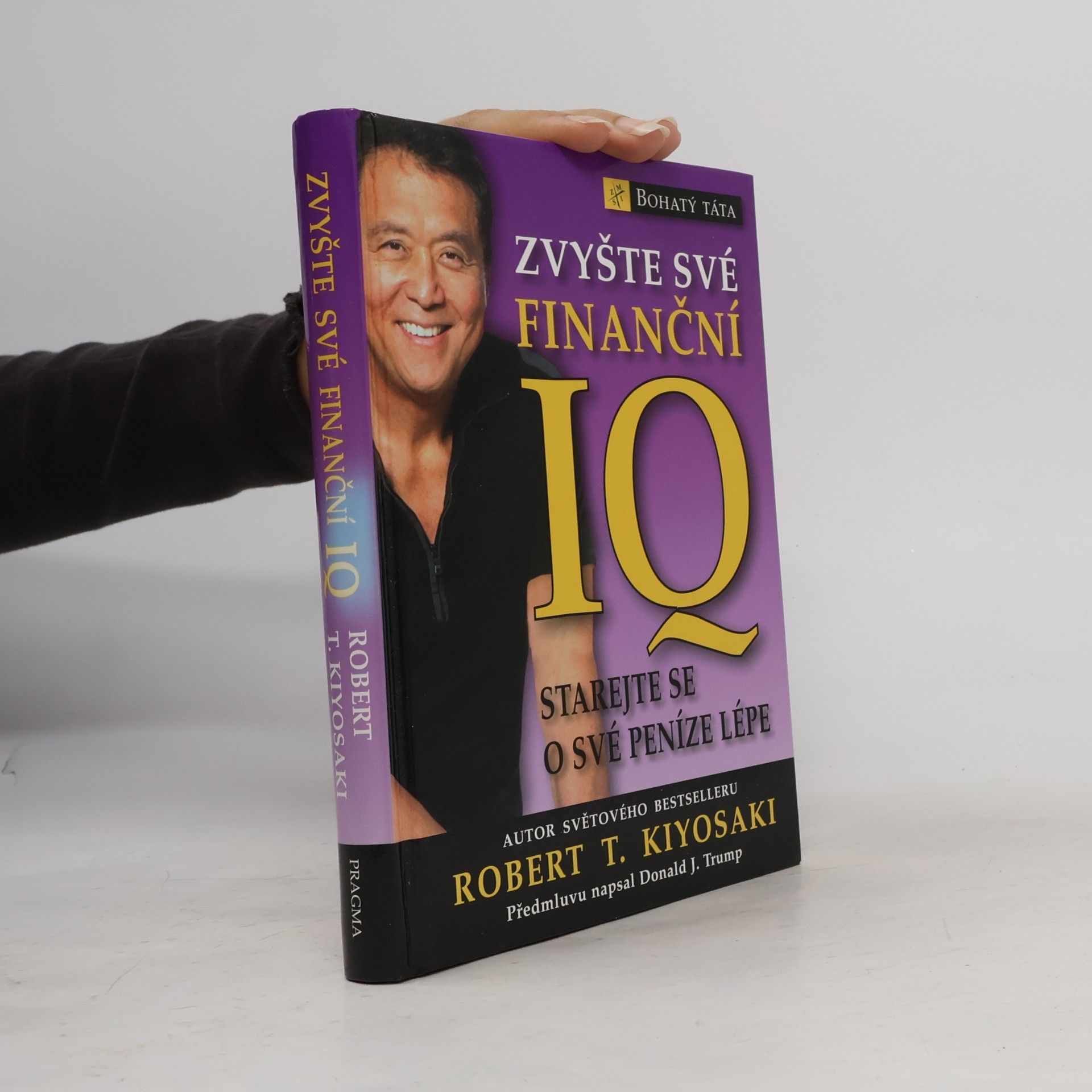 Robert Kiyosaki Zvyšte své finanční IQ: Starejte se o své peníze lépe