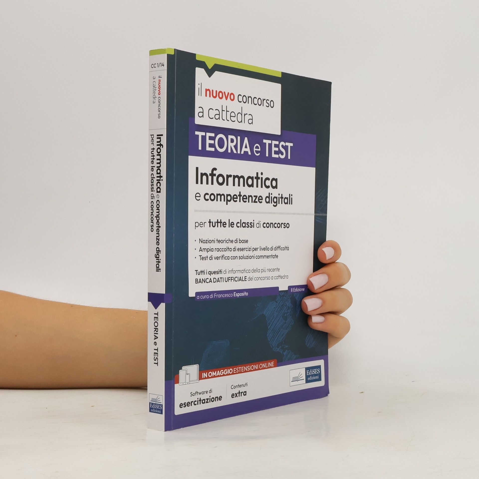 Francesco Esposito Il Nuovo Concorso a Cattedra: Informatica e competenze digitali per tutte le classi di concorso. Teoria e test. Con software di simulazione