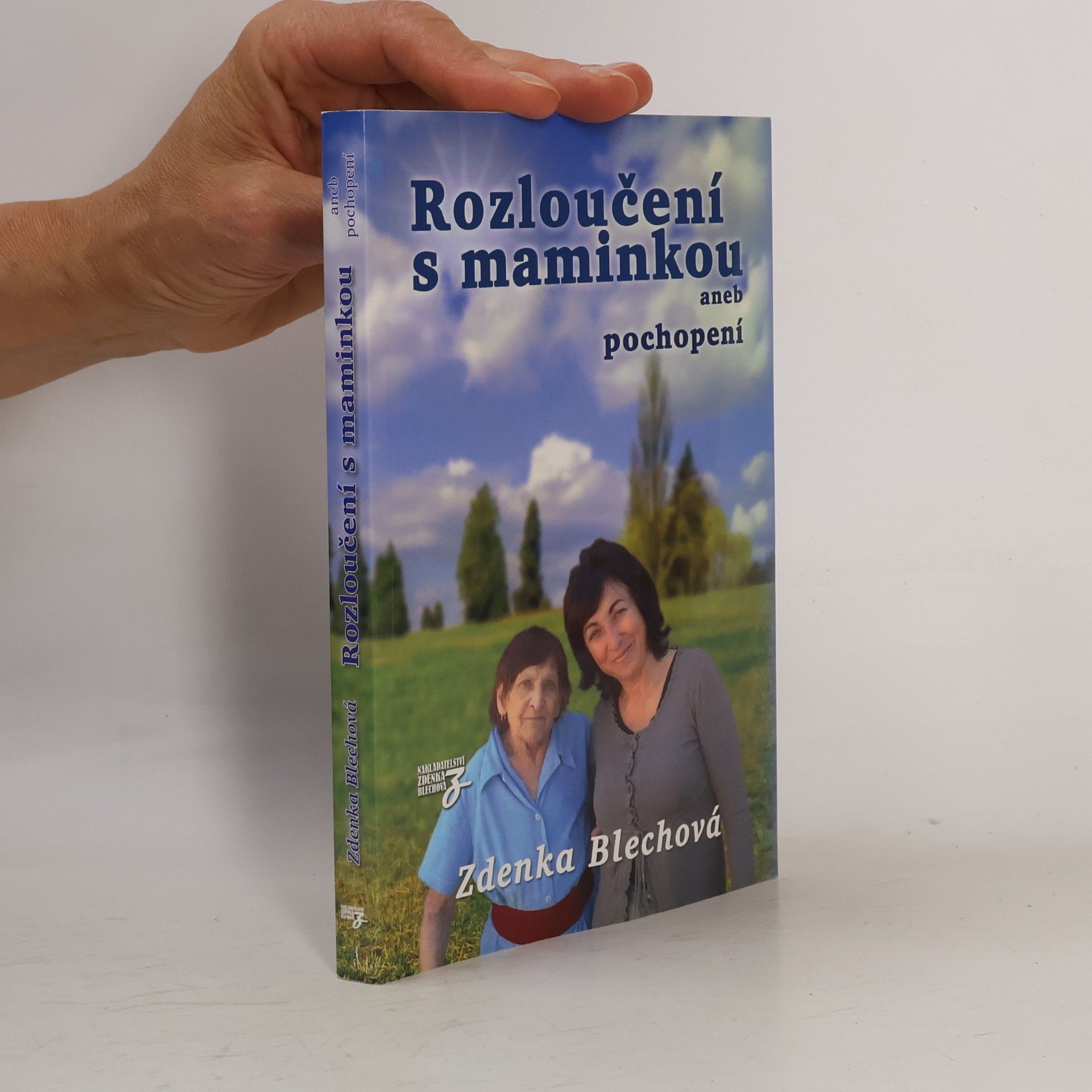 Zdenka Blechová Rozloučení s maminkou aneb pochopení