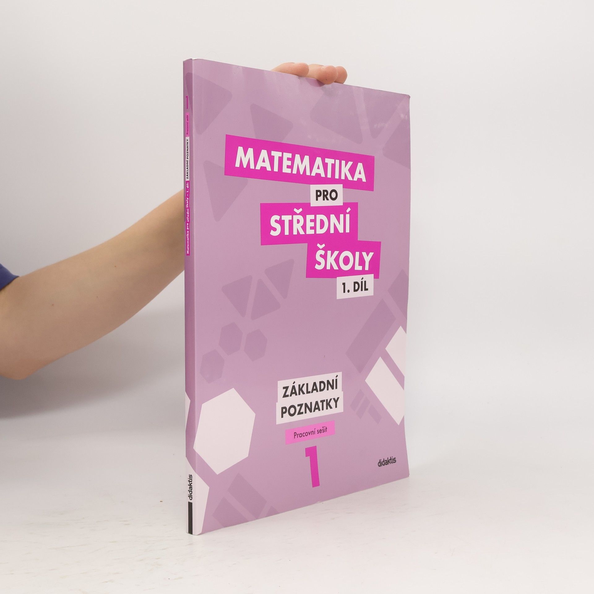 Martina Květoňová Matematika pro střední školy 1. díl. Základní poznatky.