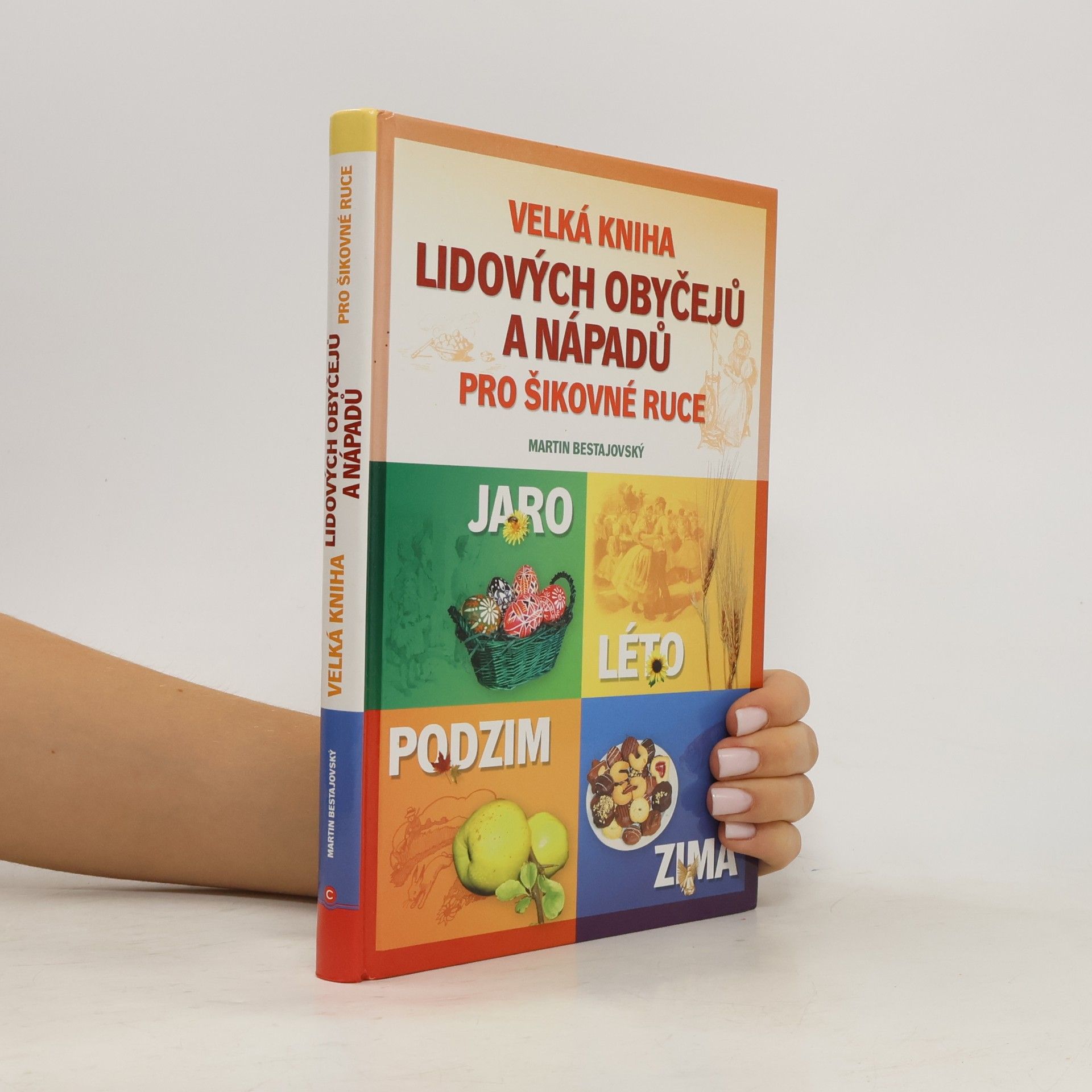 Martin Bestajovský Velká kniha lidových obyčejů a nápadů pro šikovné ruce