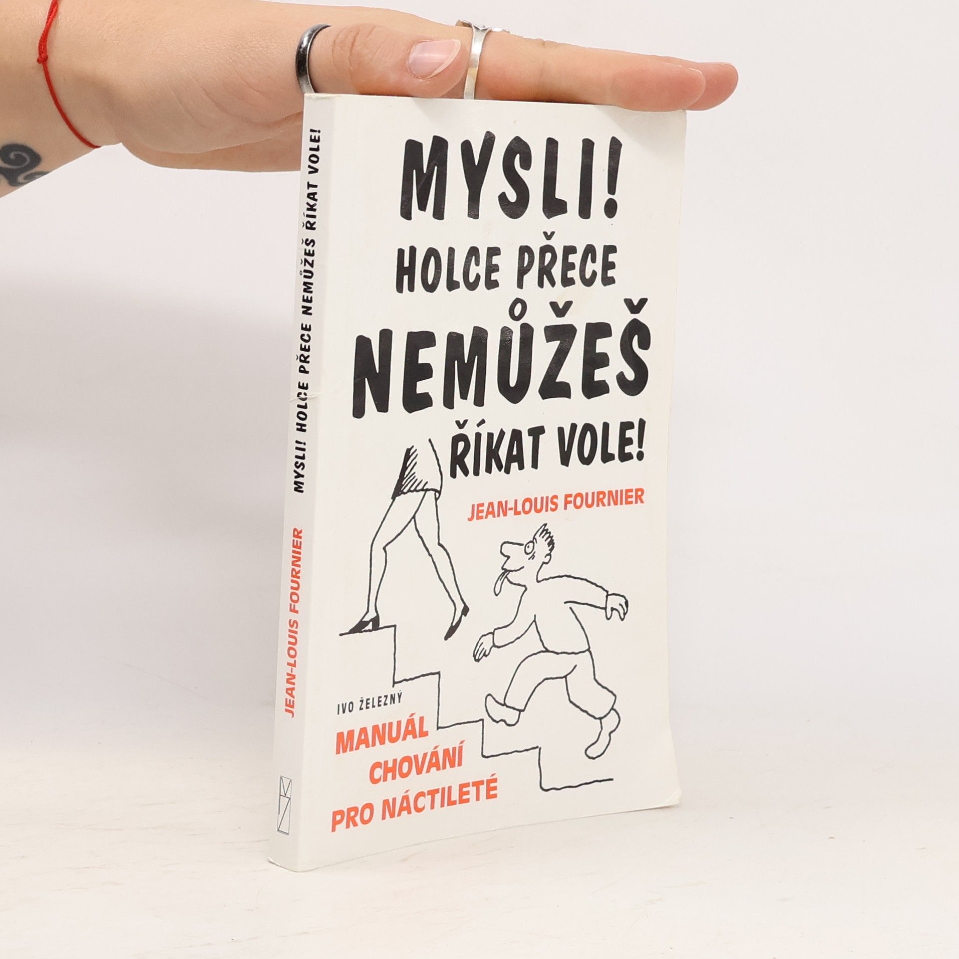 Mysli! Holce přece nemůžeš říkat vole! : manuál chování pro náctileté