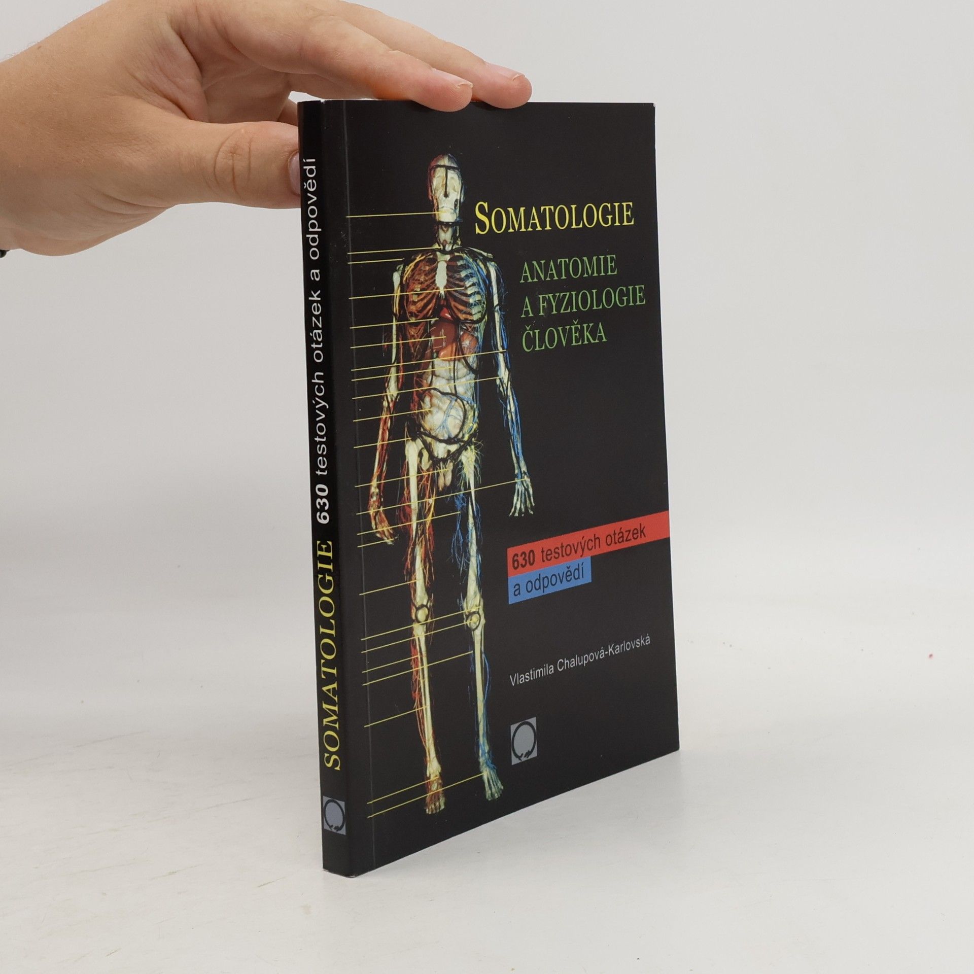 Vlastimila Chalupová Karlovská Somatologie. Anatomie a fyziologie člověka. 630 testových otázek a odpovědí