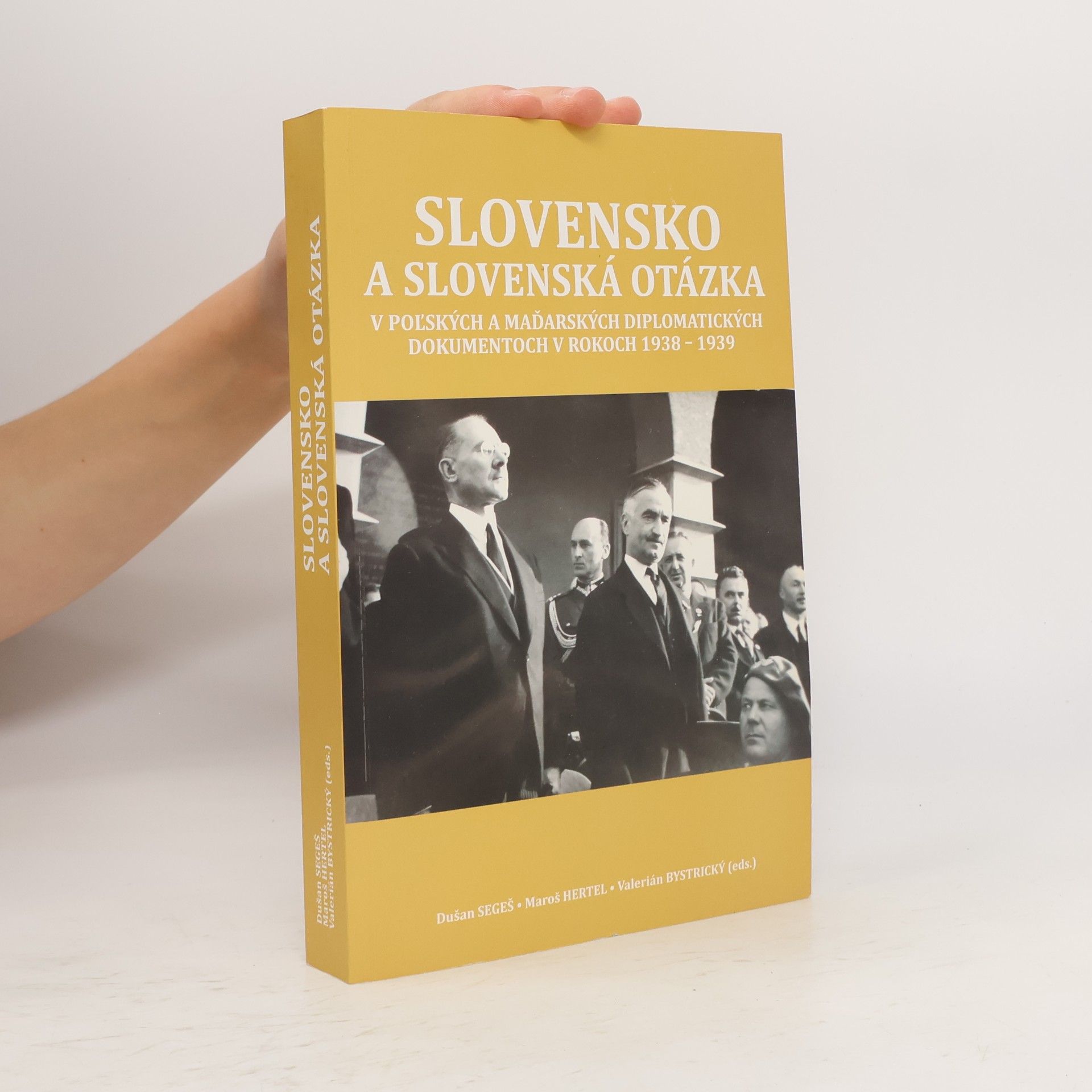 Maroš Hertel Slovensko a slovenská otázka v poľských a maďarských diplomatických dokumentoch v rokoch 1938-1939