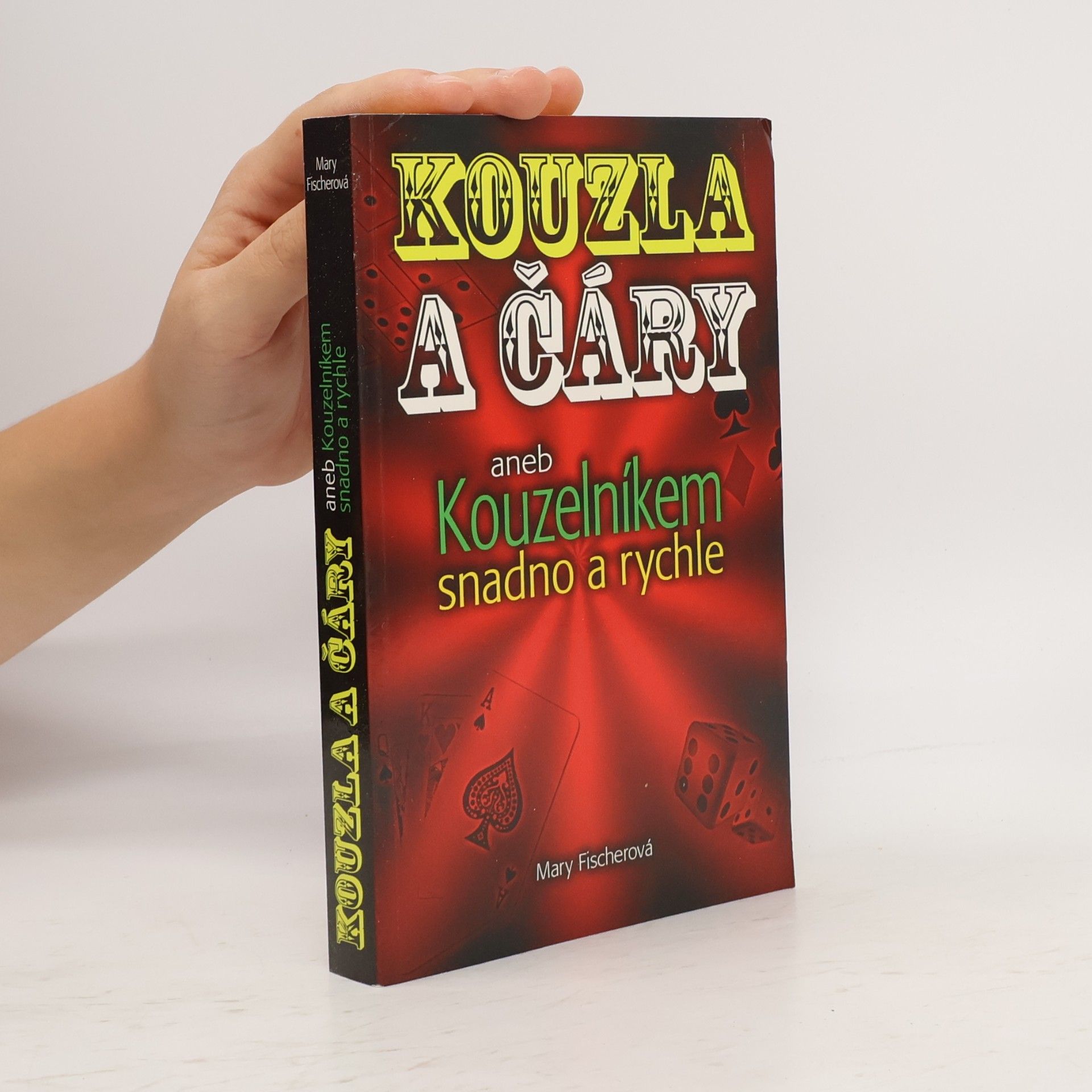 Marie Formáčková Kouzla a čáry, aneb, Kouzelníkem snadno a rychle