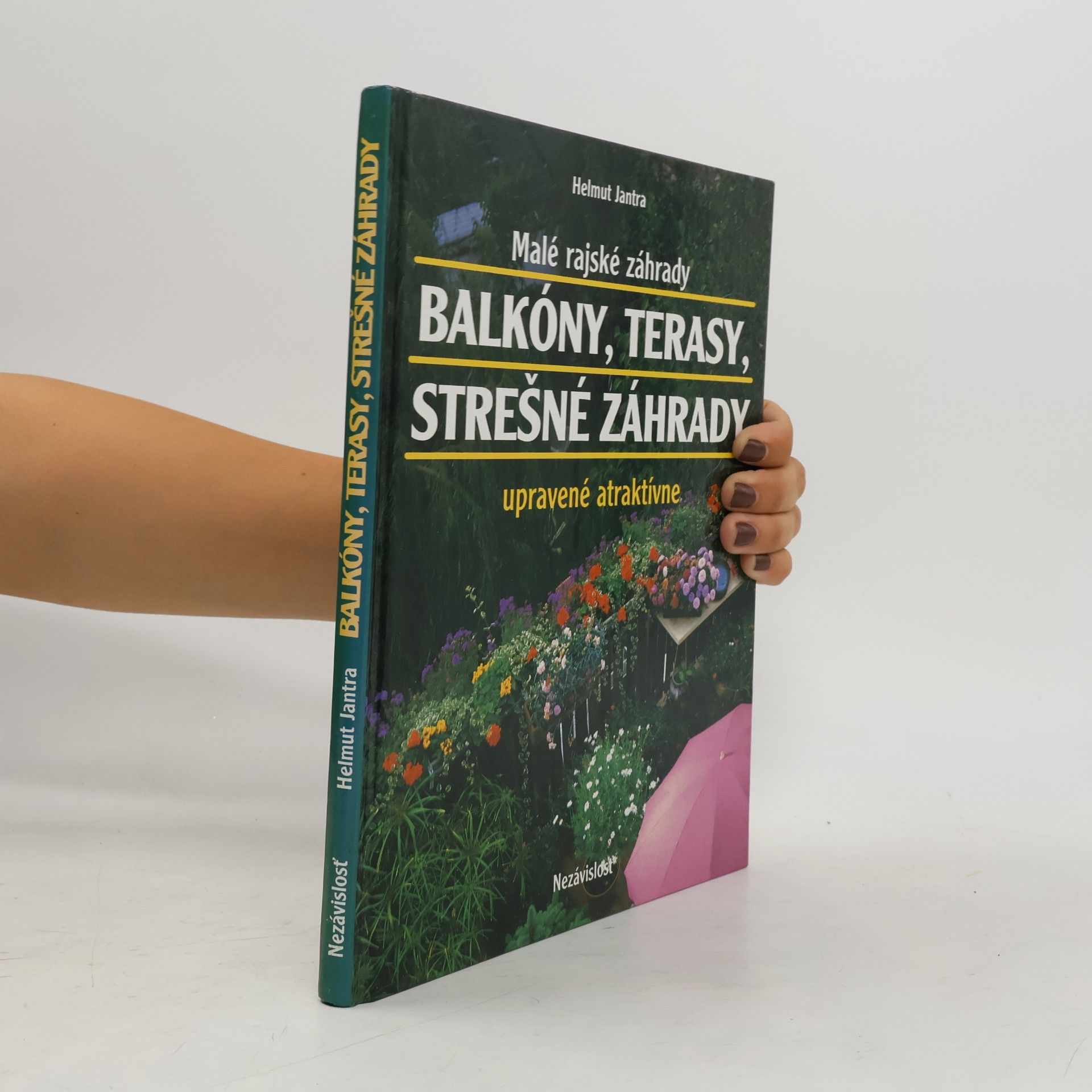 Helmut Jantra Malé rajské záhrady. Balkóny, terasy, strešné záhrady