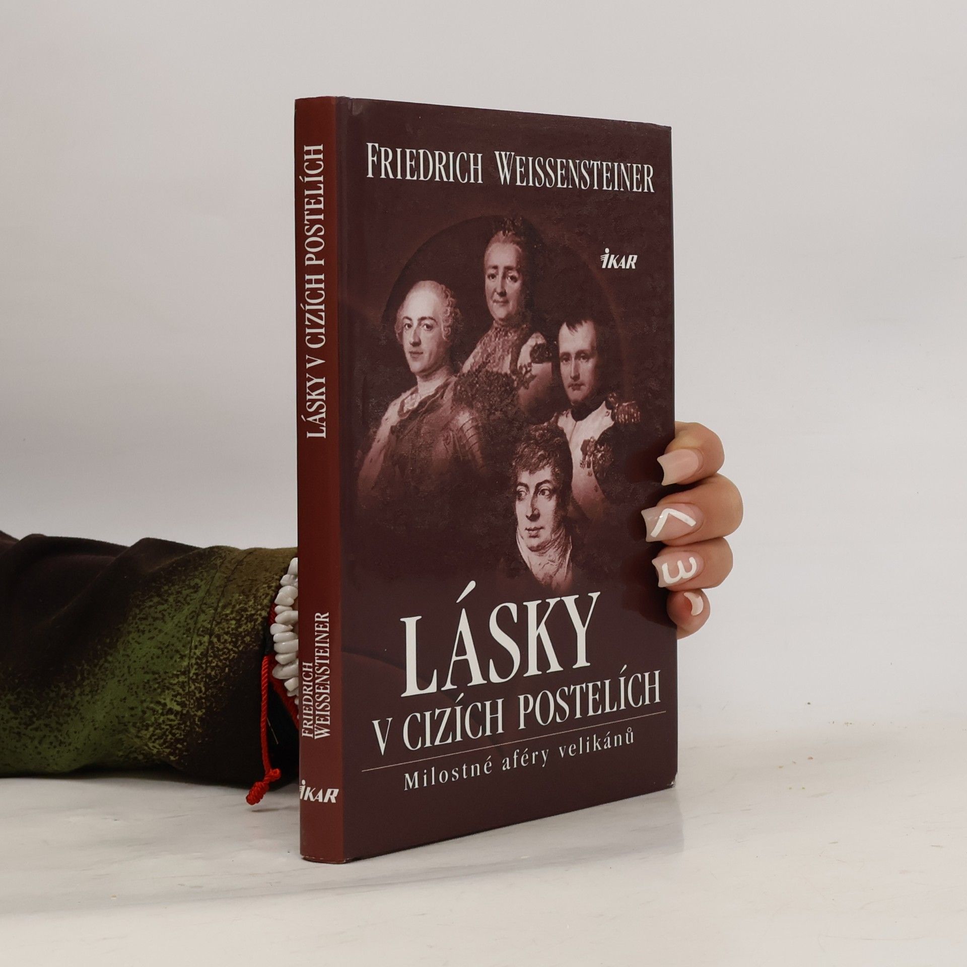 Friedrich Weissensteiner Lásky v cizích postelích: Milostné aféry velikánů