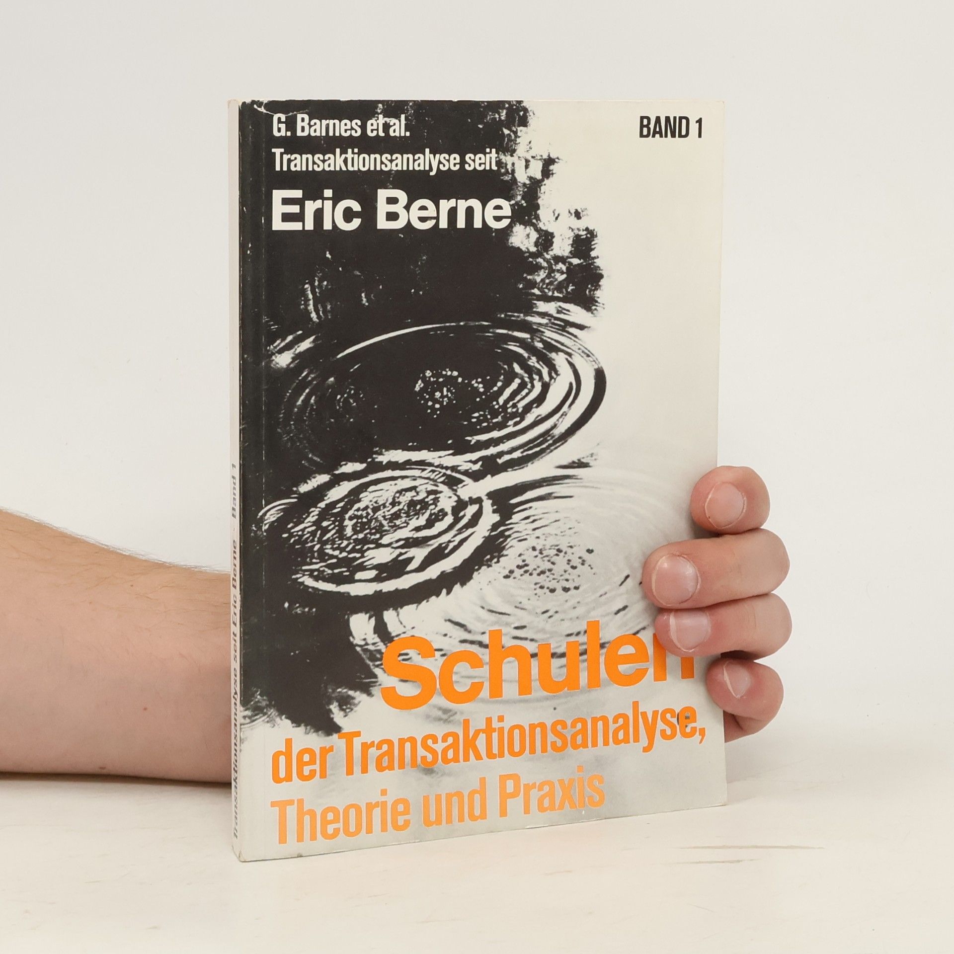 Schulen der Transaktionsanalyse, Theorie und Praxis. Band 1