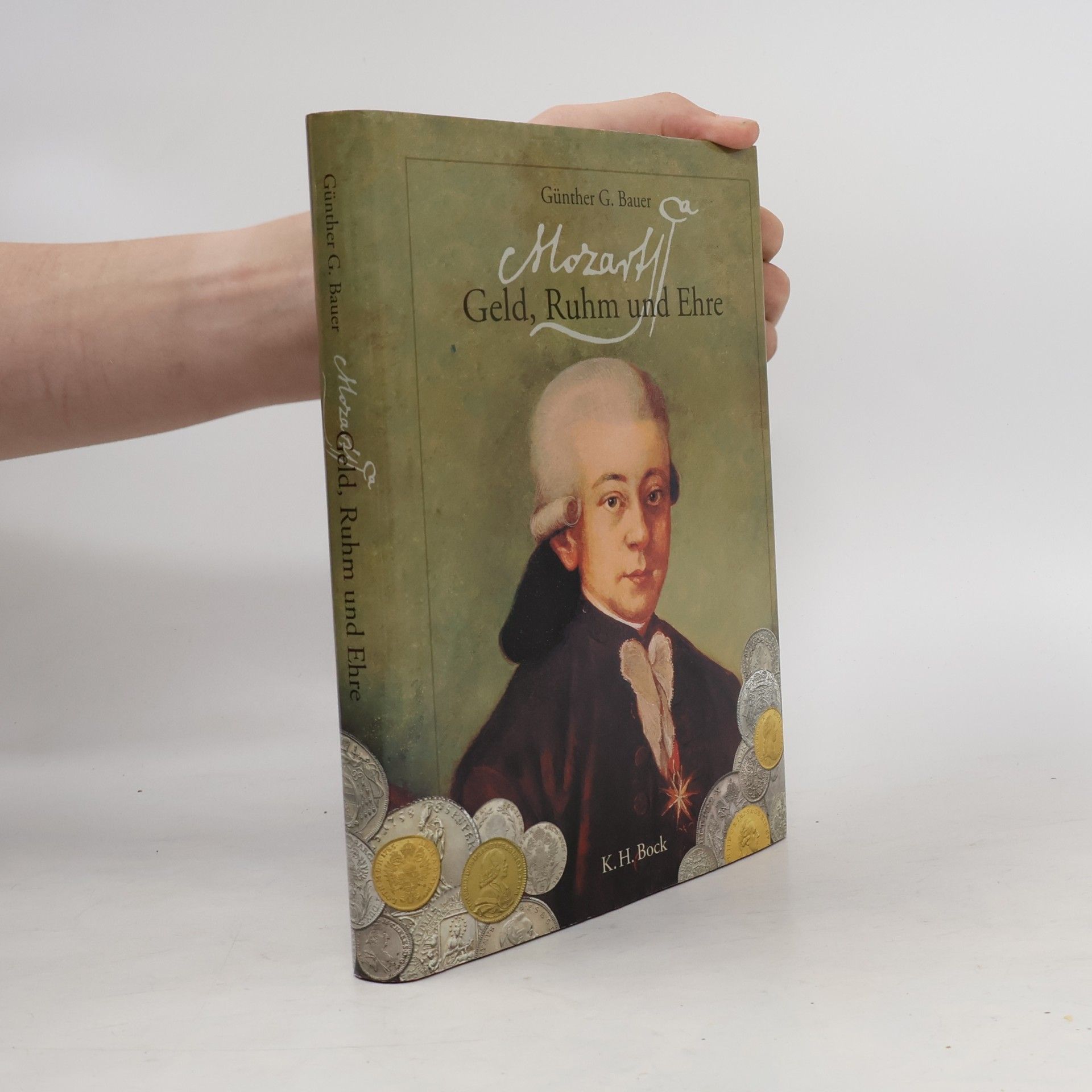 Günther Bauer Mozart - Geld, Ruhm und Ehre