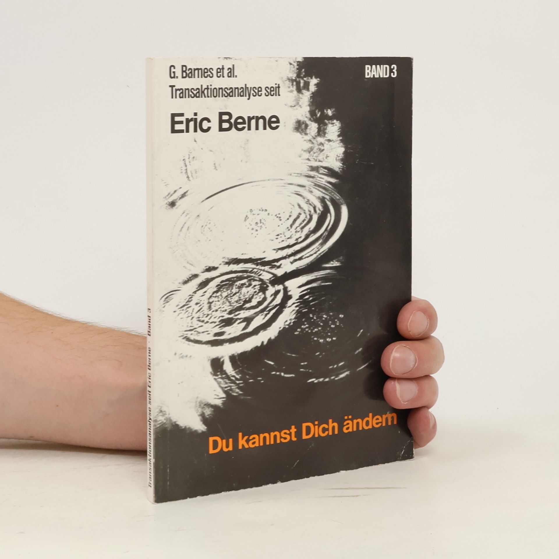 Transaktionsanalyse seit Eric Berne - 3: Du kannst dich ändern