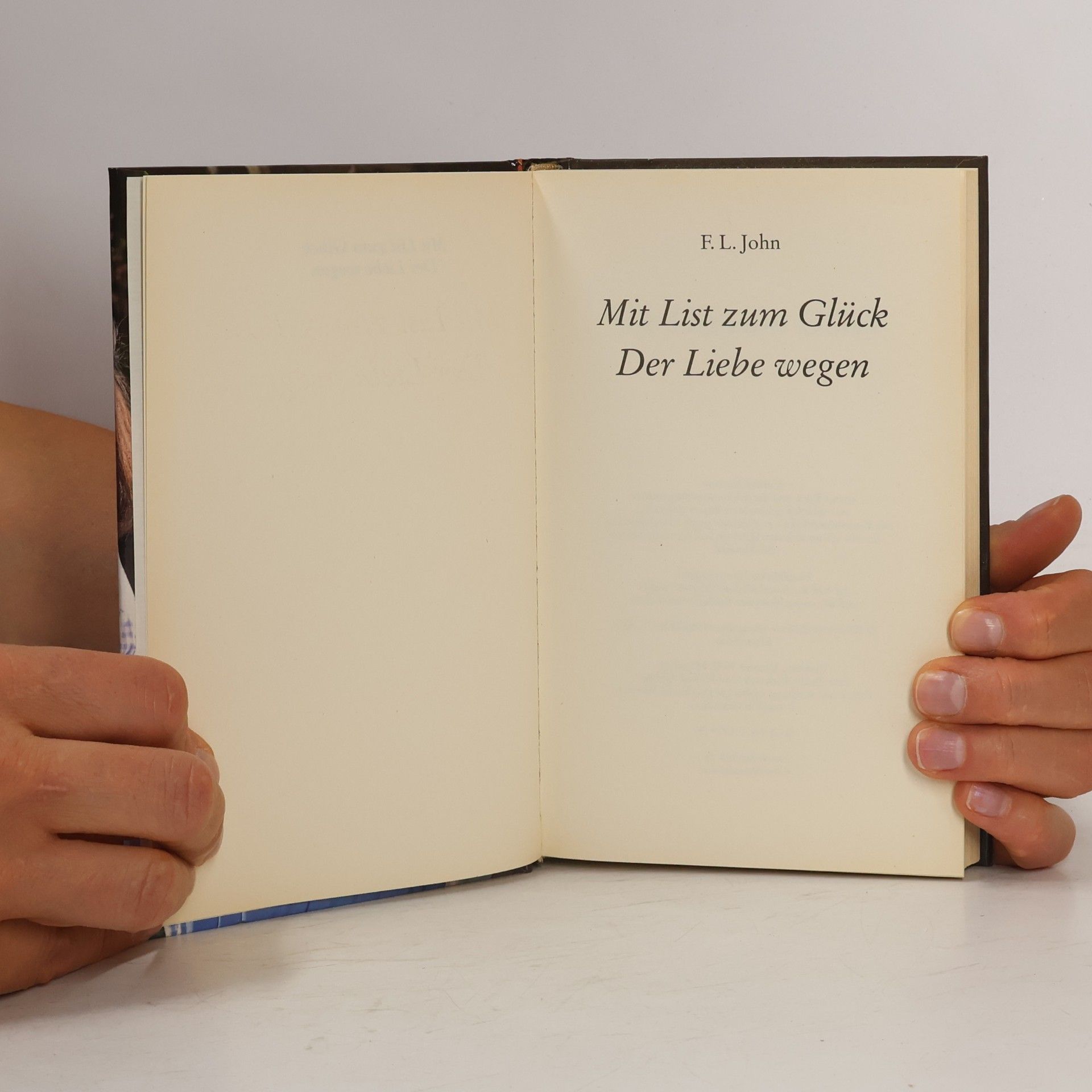 F. L. John Mit List zum Glück. Der Liebe wegen