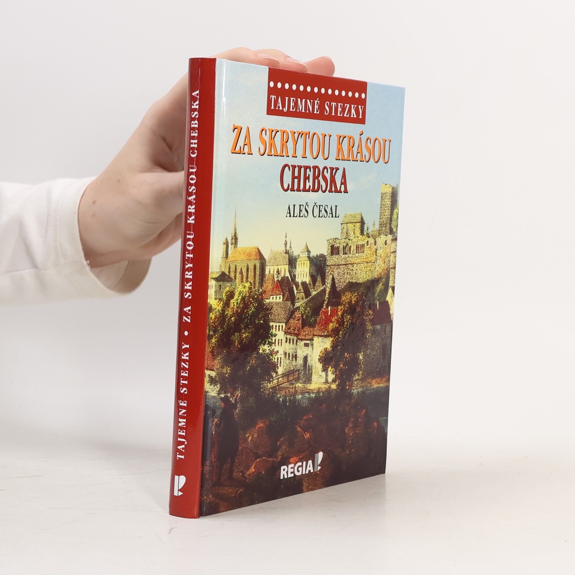 Aleš Česal Za skrytou krásou Chebska