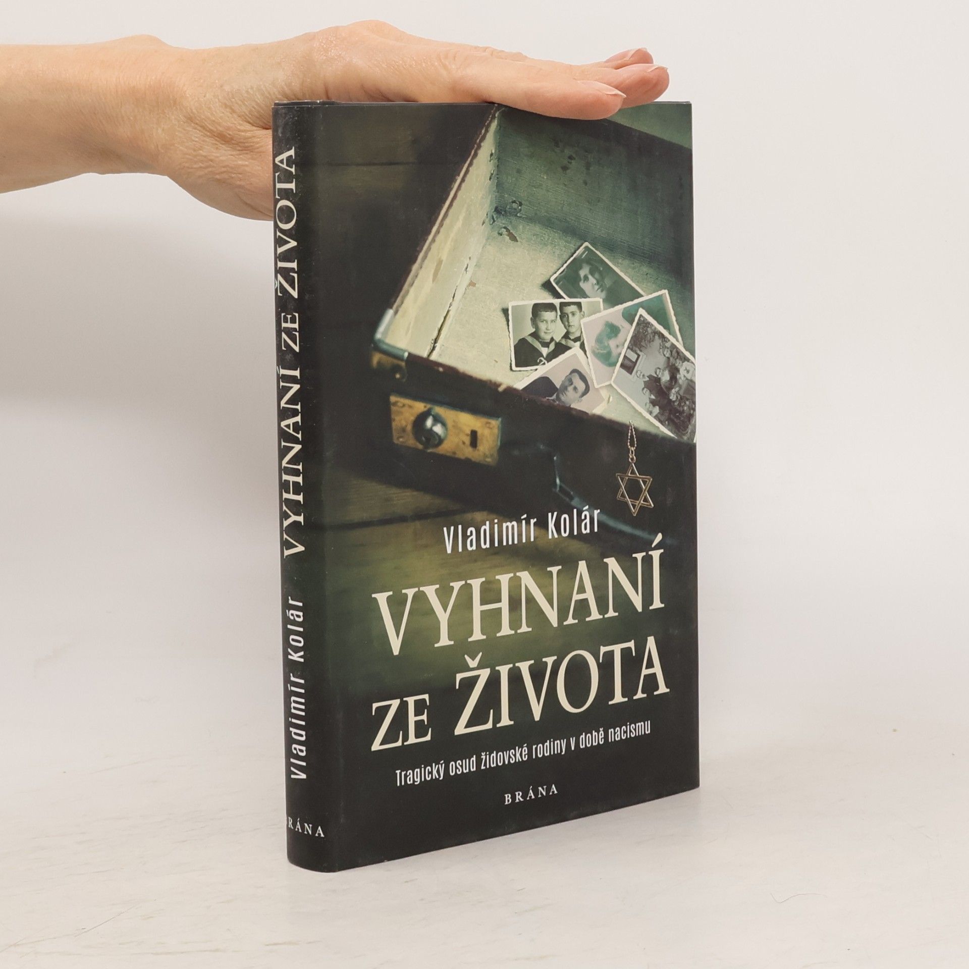Vladimír Kolár Vyhnaní ze života : tragický osud židovské rodiny v době nacismu