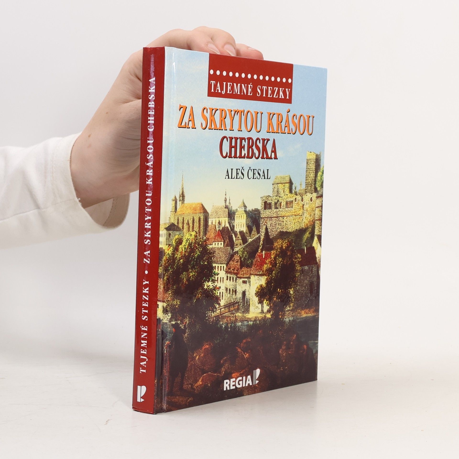 Aleš Česal Za skrytou krásou Chebska