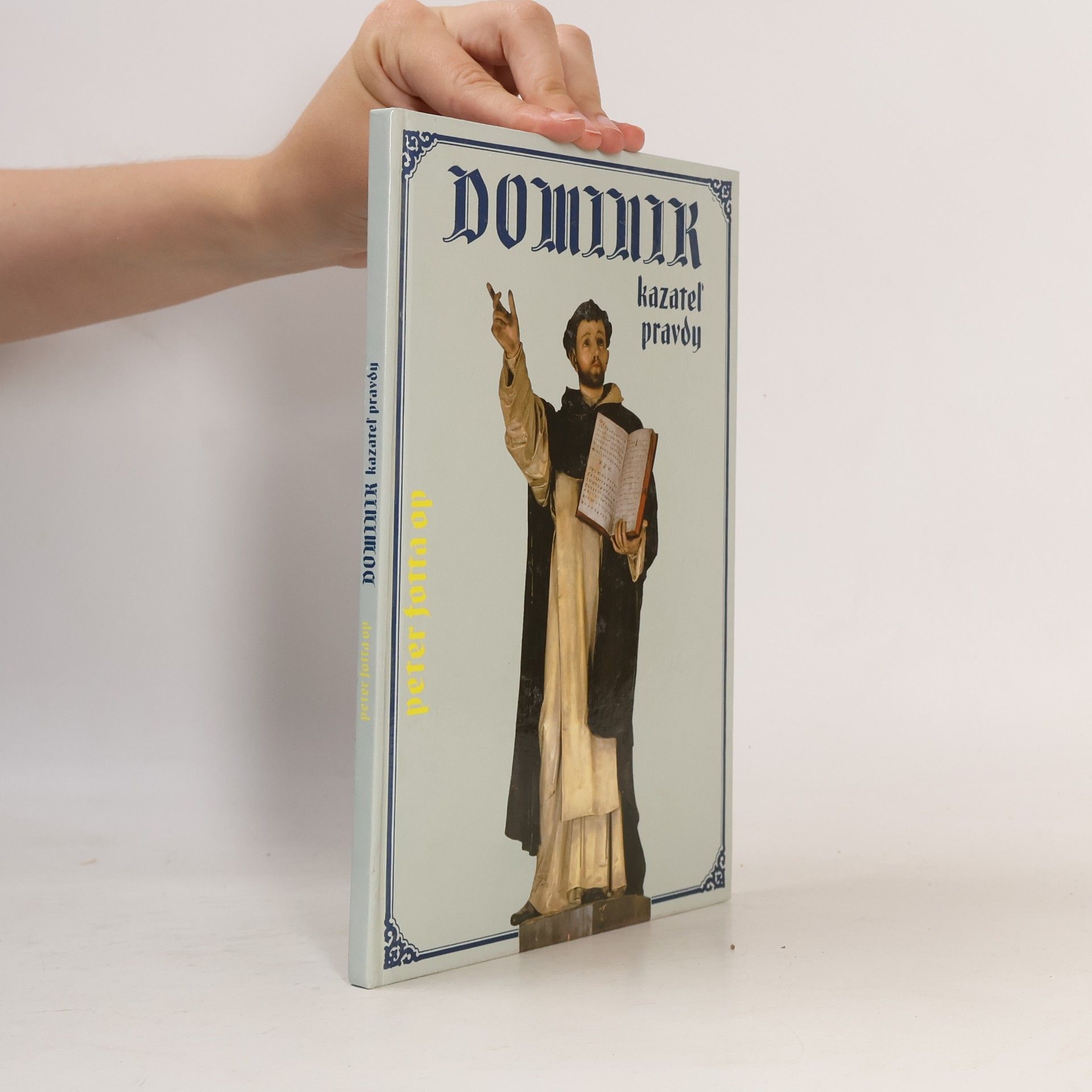 Peter Fotta Dominik, kazateĺ pravdy
