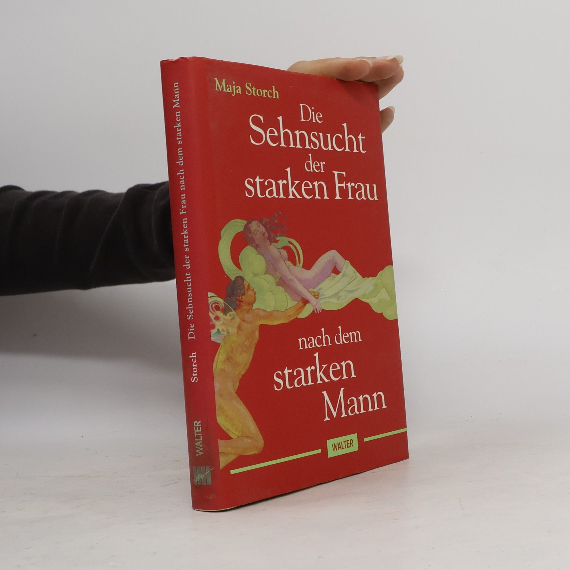Maja Storch Die Sehnsucht der starken Frau nach dem starken Mann
