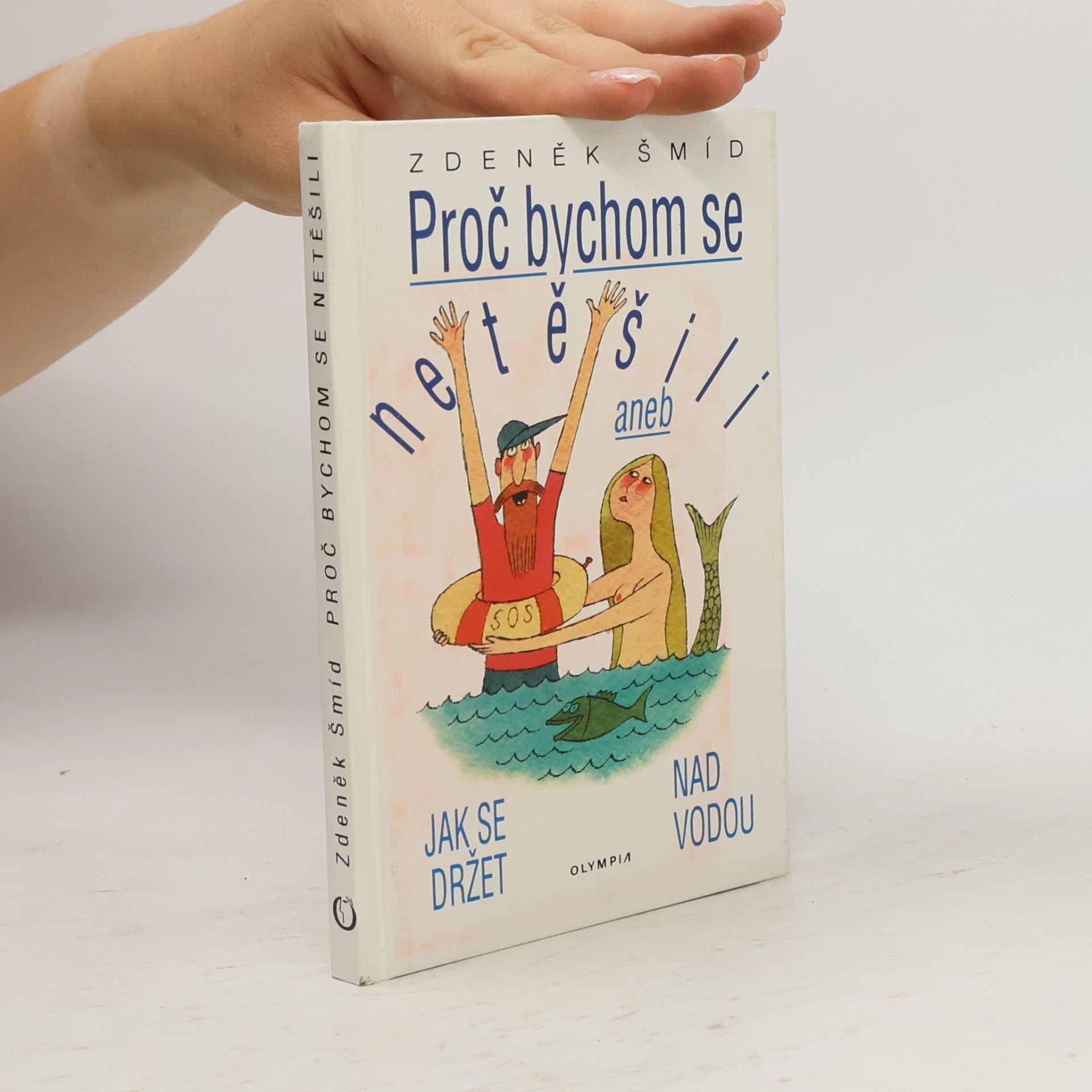 Zdeněk Šmíd Proč bychom se netěšili aneb Jak se držet nad vodou