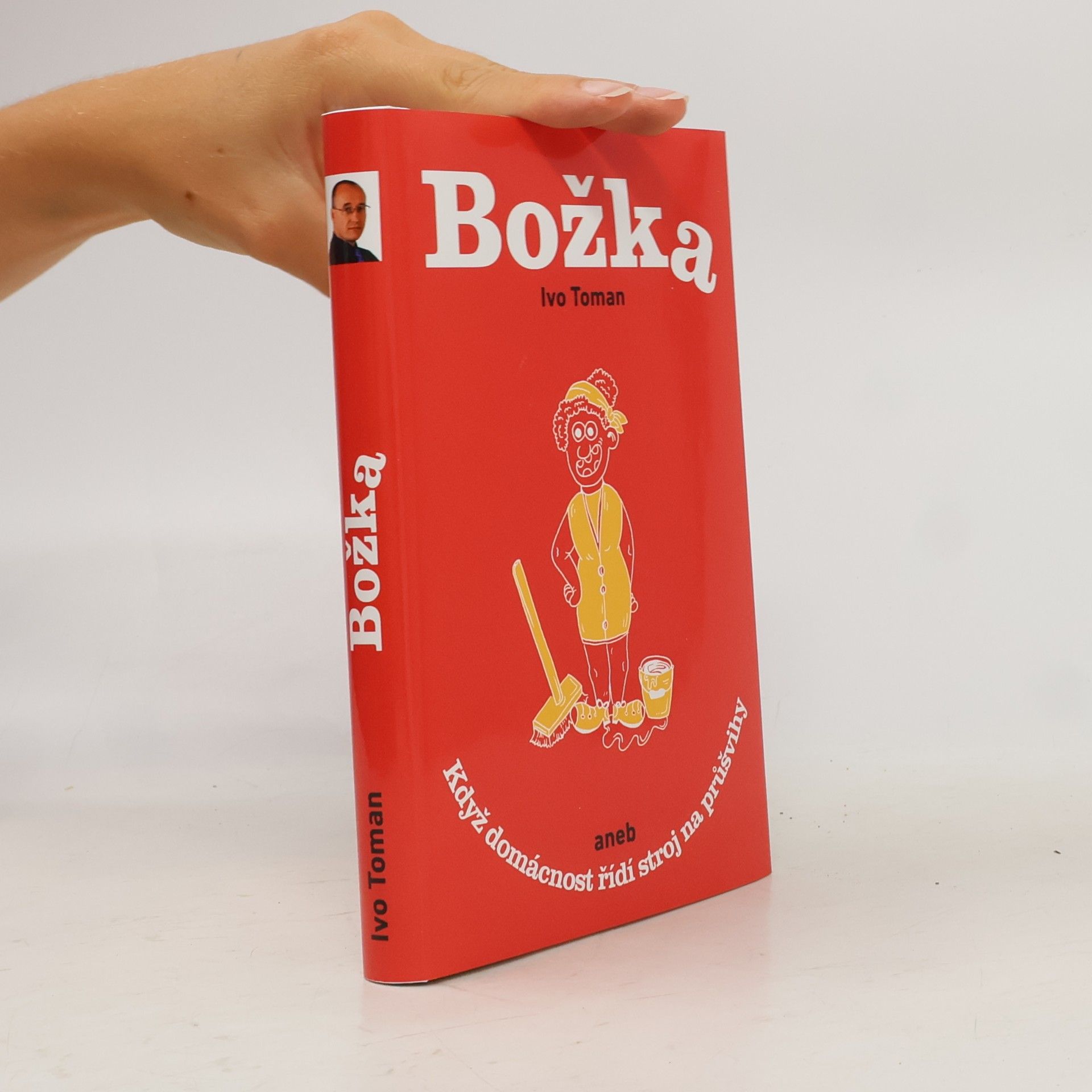 Ivo Toman Božka aneb když domácnost řídí stroj na průšvihy