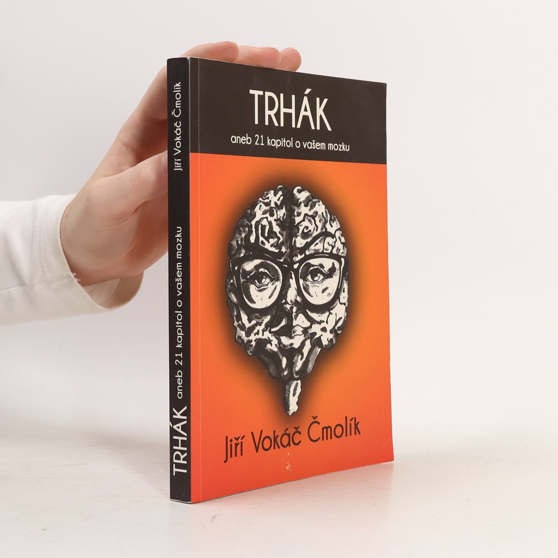 Jiří Vokáč Čmolík Trhák aneb 21 kapitol o vašem mozku