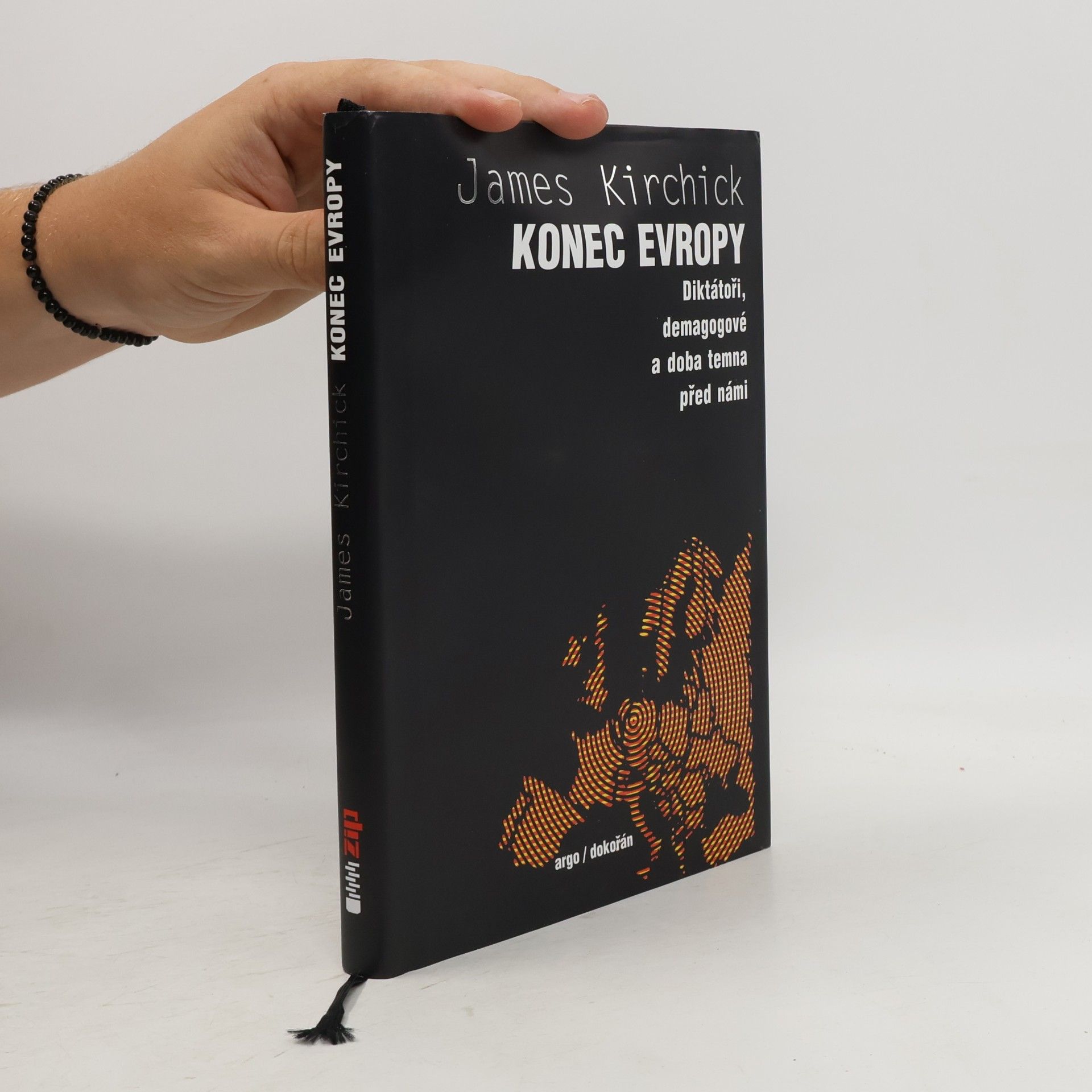 James Kirchick Konec Evropy: diktátoři, demagogové a doba temna před námi