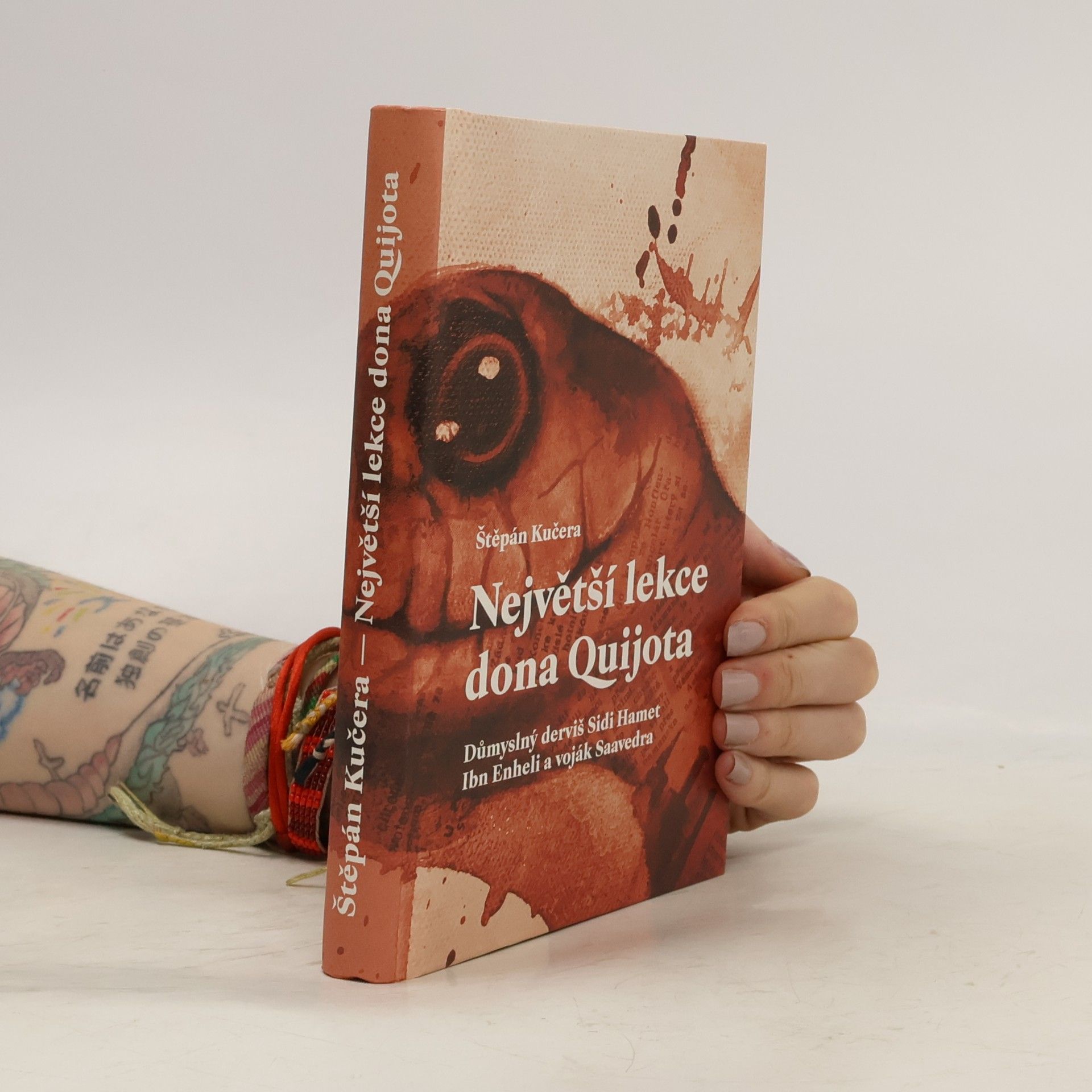 Štěpán Kučera Největší lekce dona Quijota: důmyslný derviš Sidi Hamet Ibn Enheli a voják Saaverda
