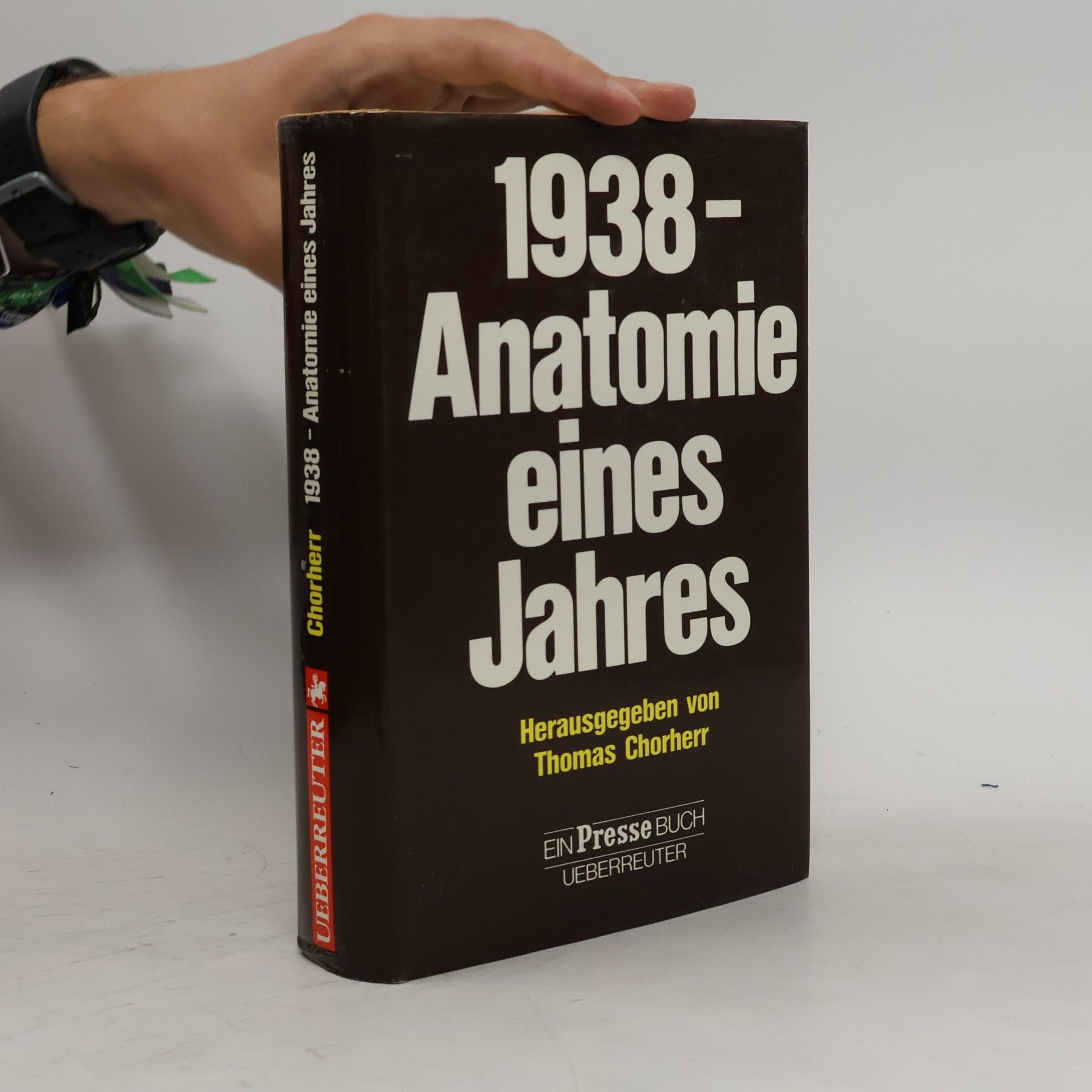 Thomas Chorherr 1938 [Neunzehnhundertachtunddreissig] - Anatomie eines Jahres