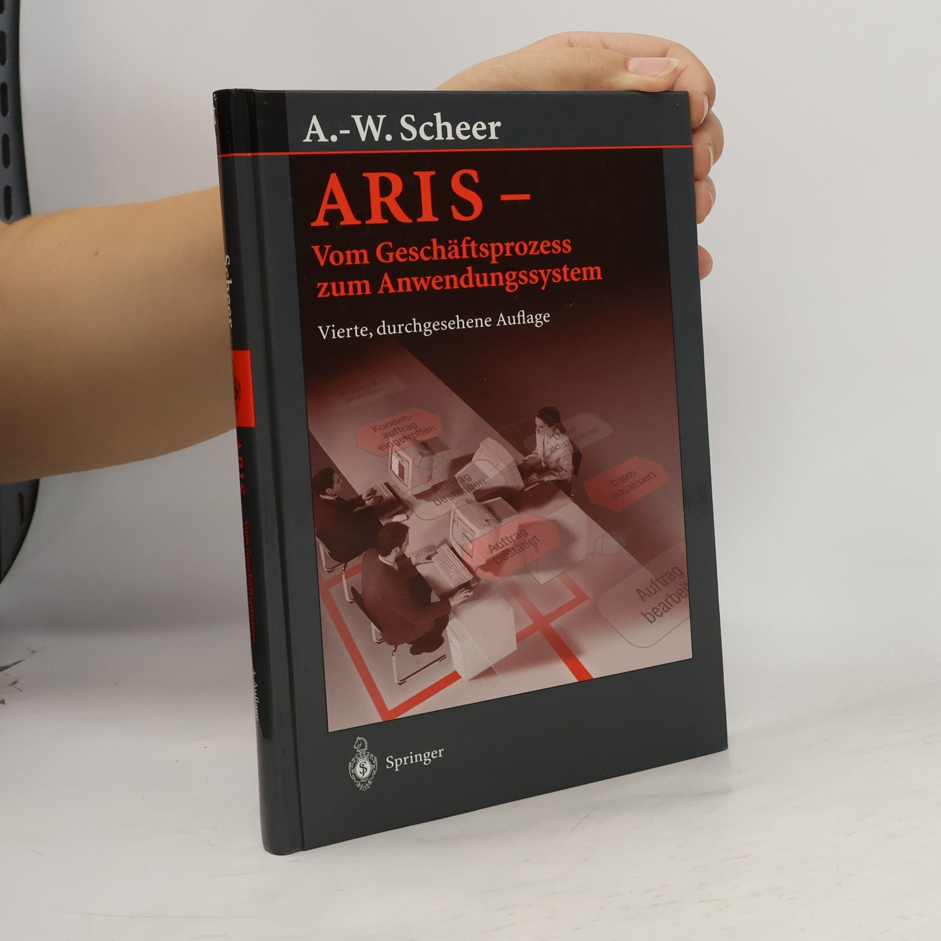 August Wilhelm Scheer ARIS - Vom Geschäftsprozess zum Anwendungssystem - Vierte, durchgesehene Auflage