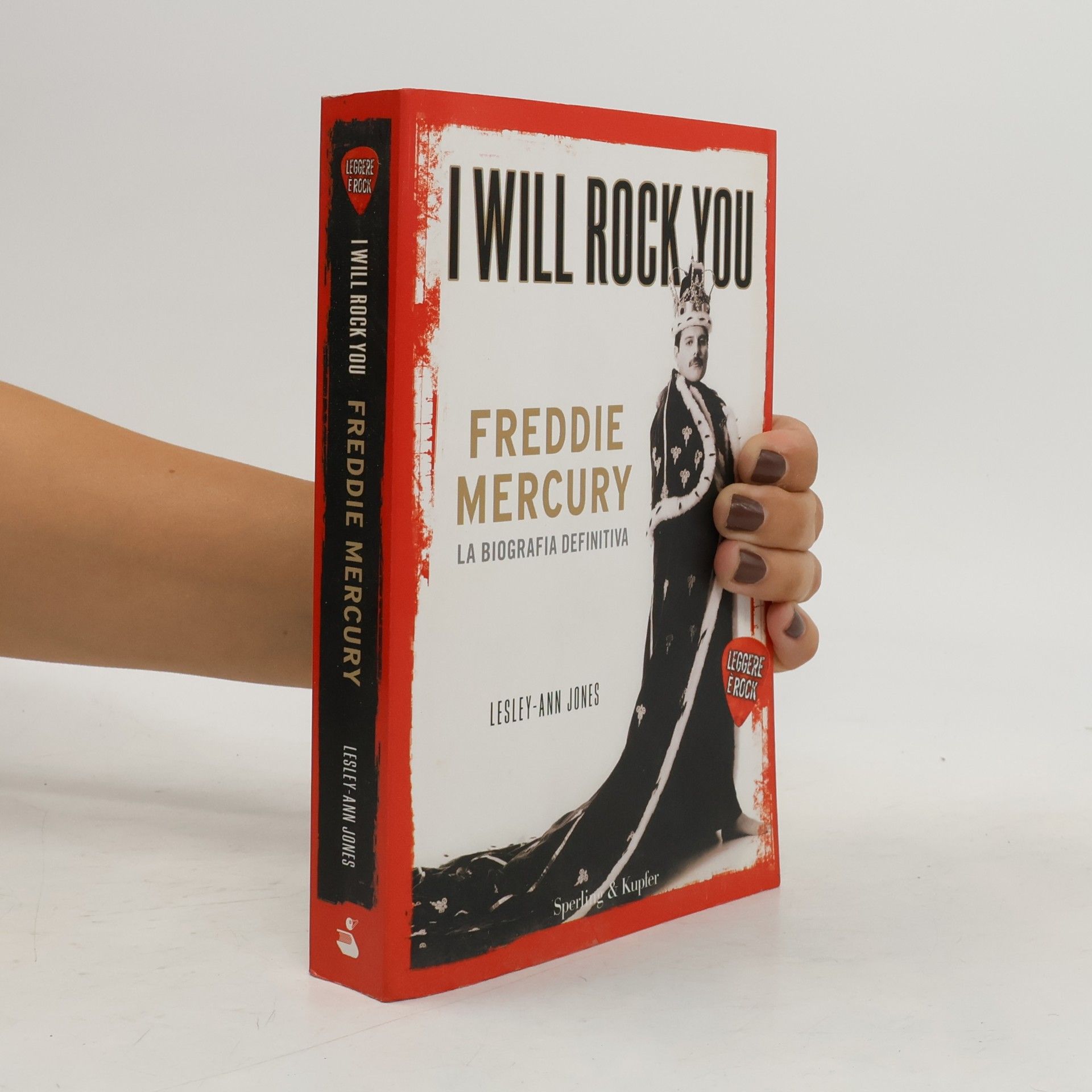 Lesley-Ann Jones I Will Rock You. Freddie Mercury. La biografia definitiva. Leggere è rock