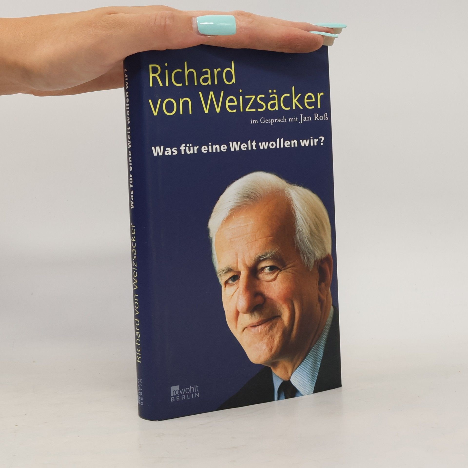 Richard von Weizsäcker Was für eine Welt wollen wir?