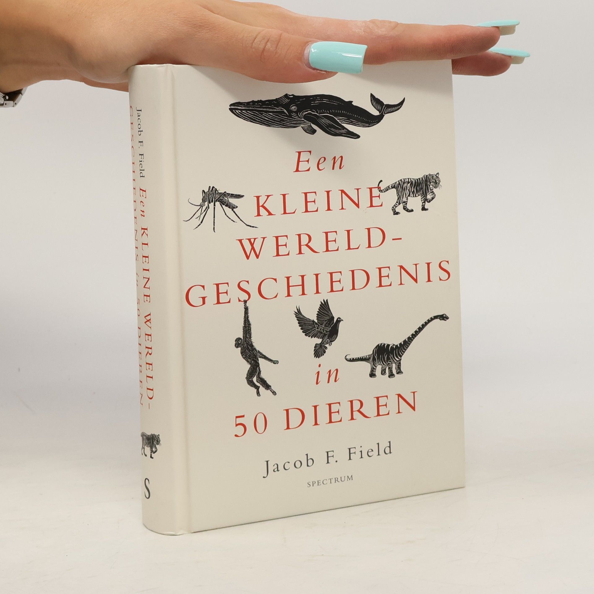 Jacob Field Een kleine wereldgeschiedenis in 50 dieren