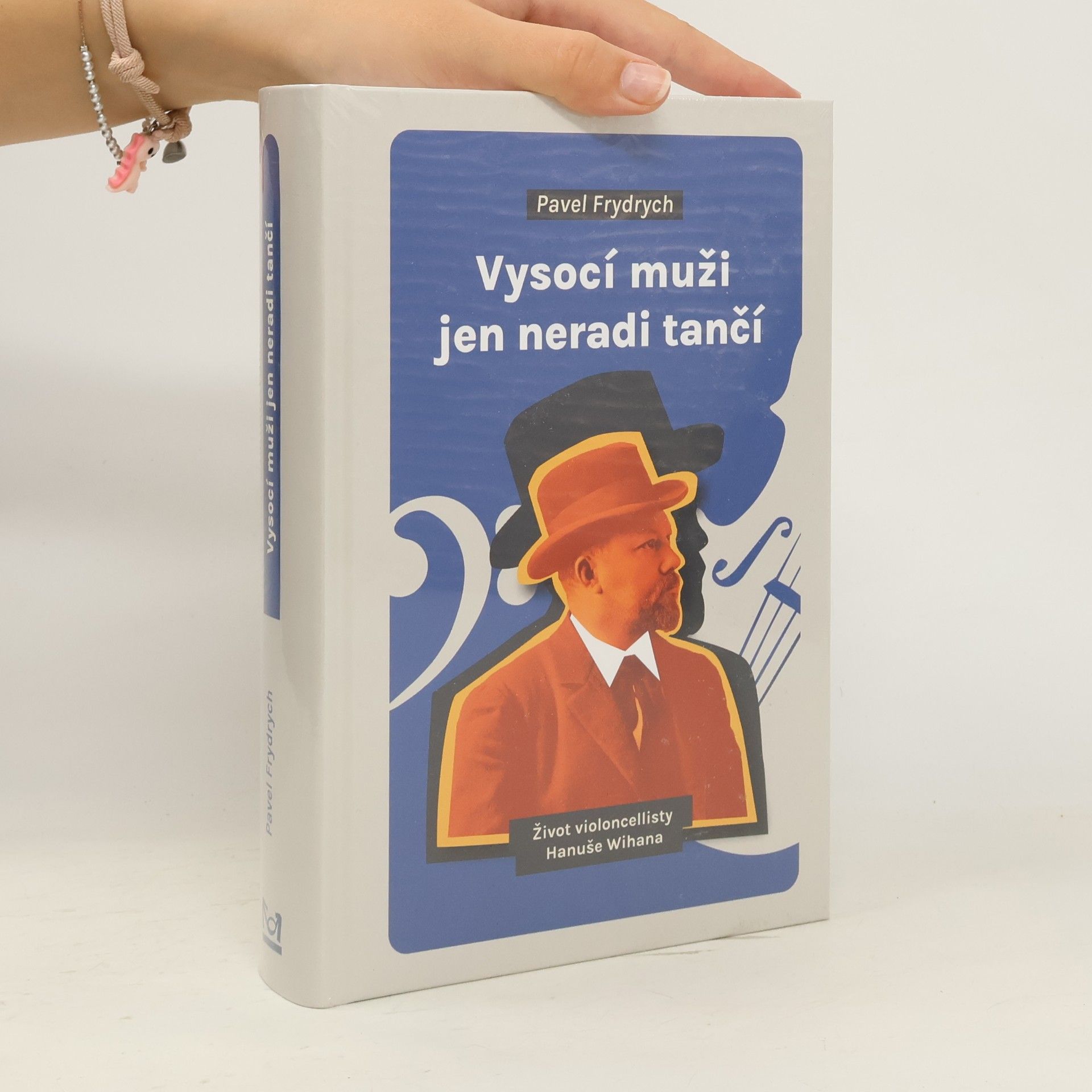 Vysocí muži jen neradi tančí: Život violoncellisty Hanuše Wihana
