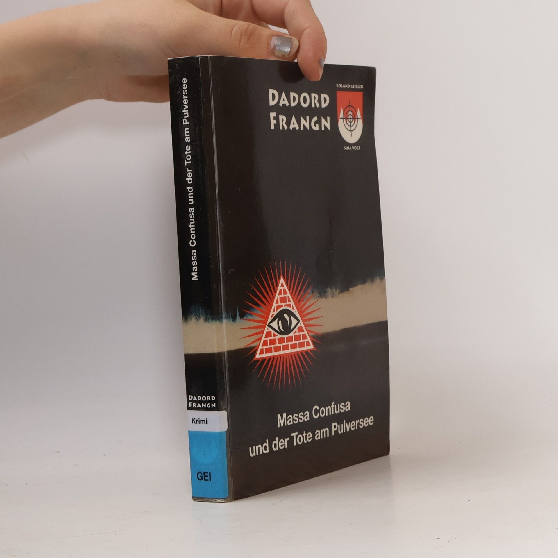Sina Vogt Dadord Frangn - Band 1. Massa Confusa und der Tote am Pulversee