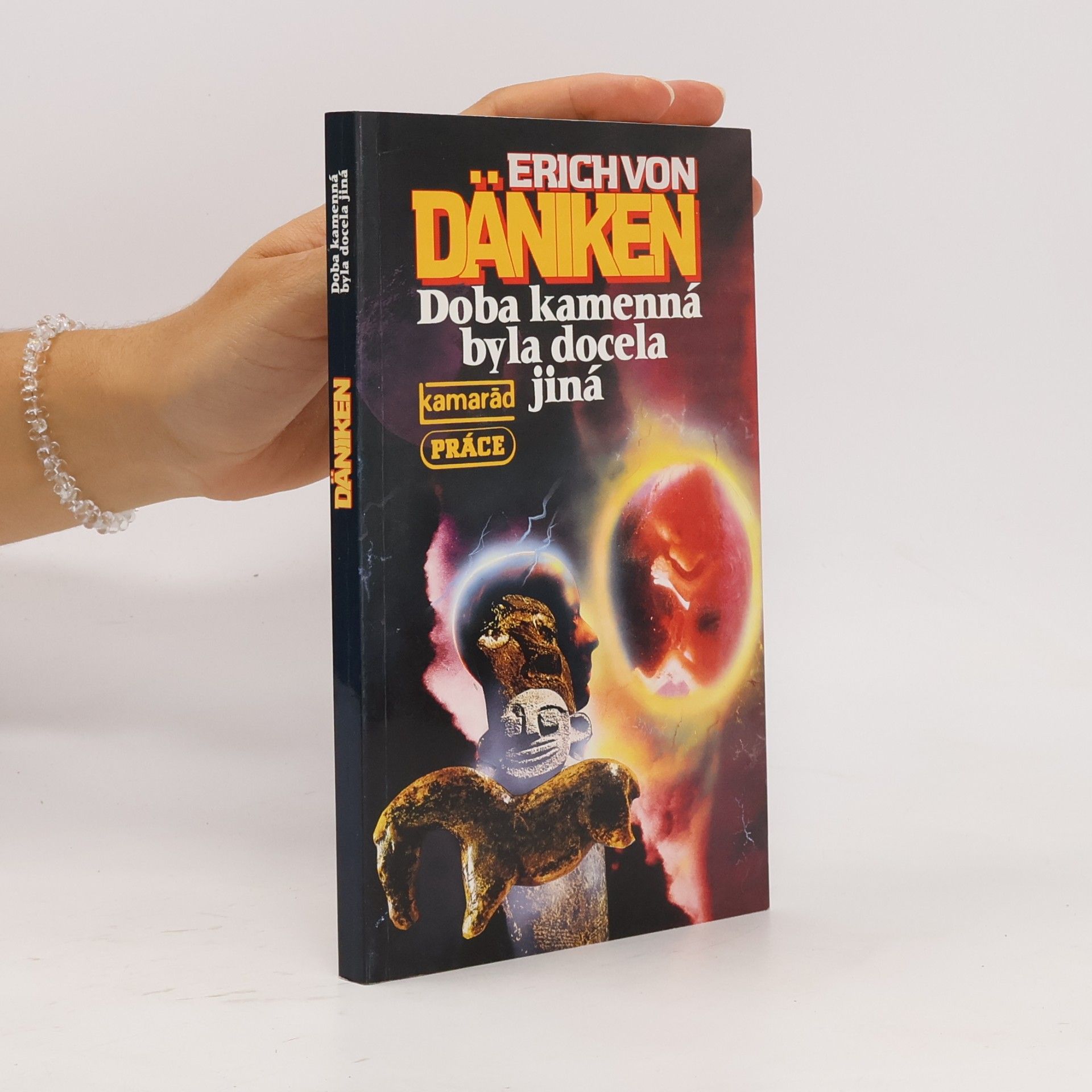Erich von Däniken Doba kamenná byla docela jiná