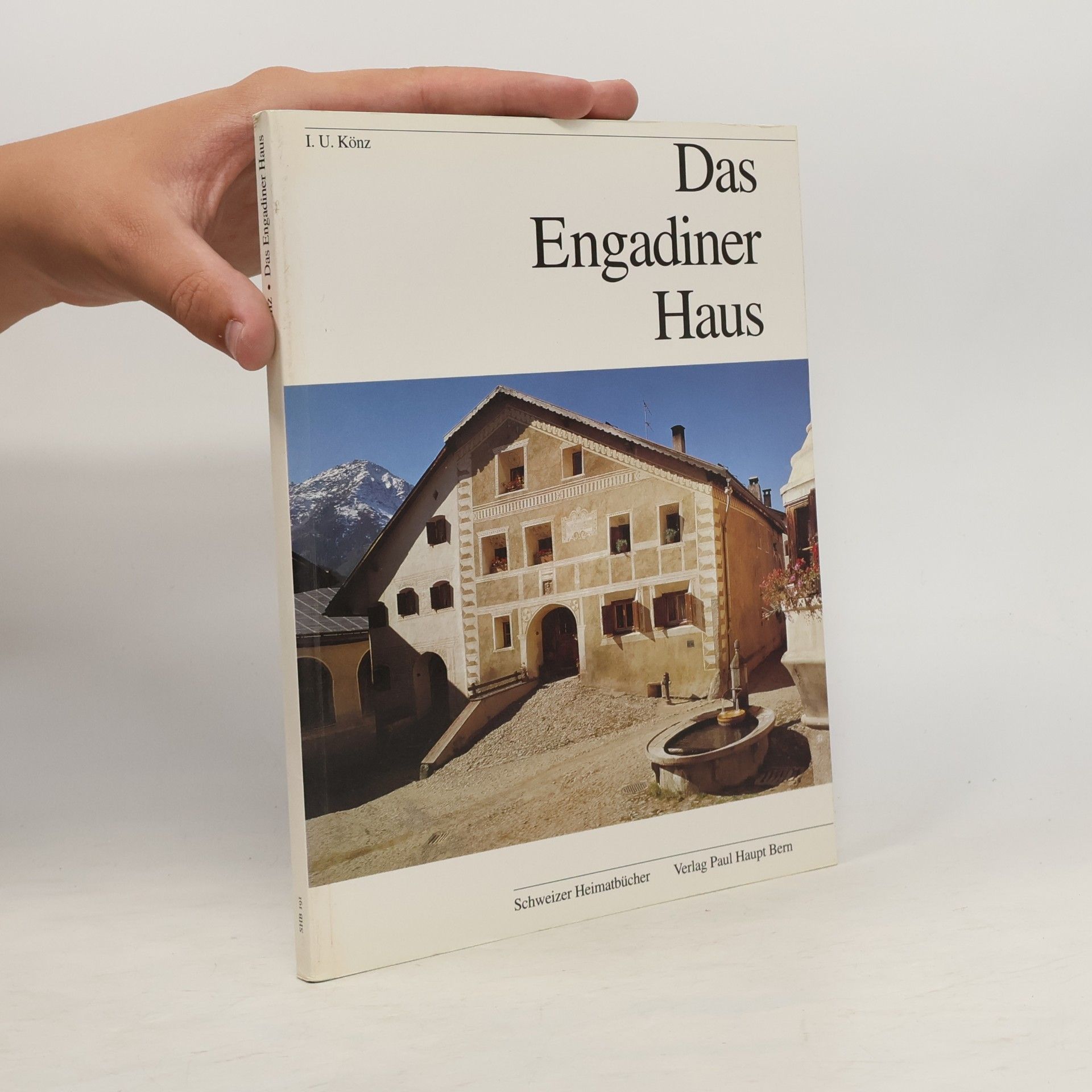 Jachen Ulrich Könz Schweizer Heimatbücher - 205: Das Engadiner Haus