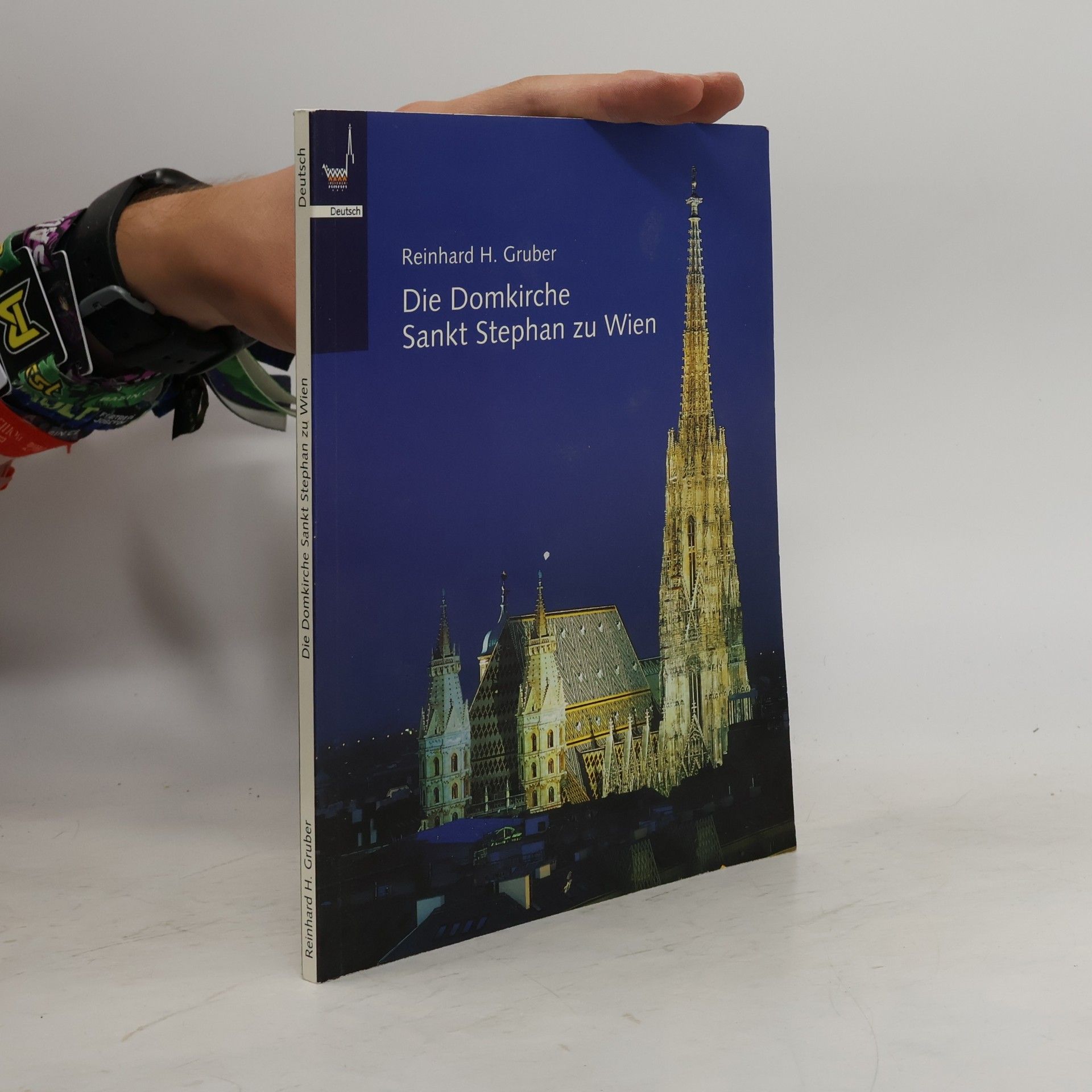 Reinhard H. Gruber Die Domkirche Sankt Stephan zu Wien