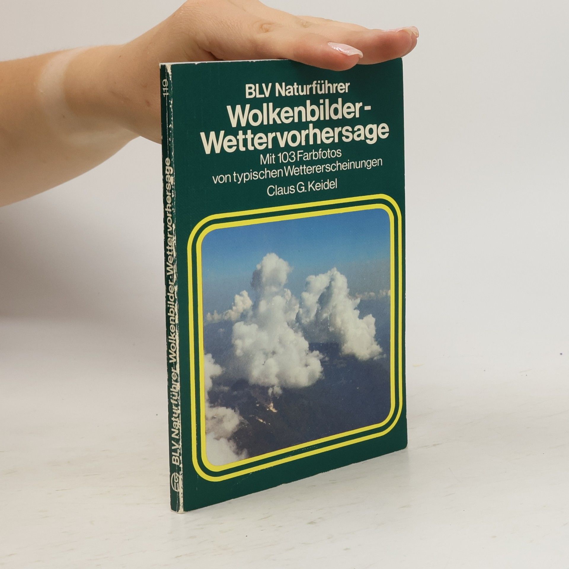 Claus G. Keidel Wolkenbilder - Wettervorhersage: mit 103 Farbfotos von typischen Wettererscheinungen