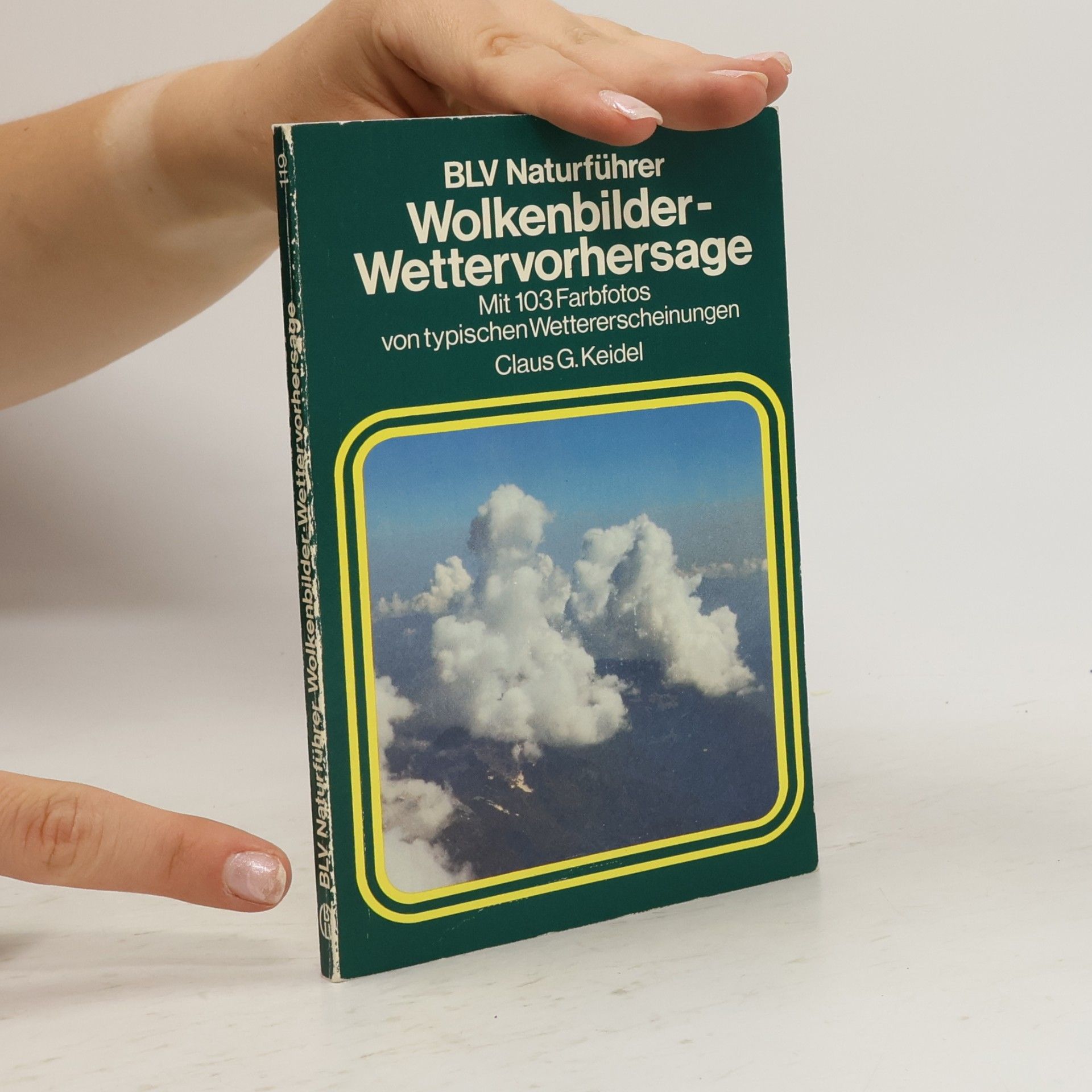Claus G. Keidel Wolkenbilder - Wettervorhersage: mit 103 Farbfotos von typischen Wettererscheinungen