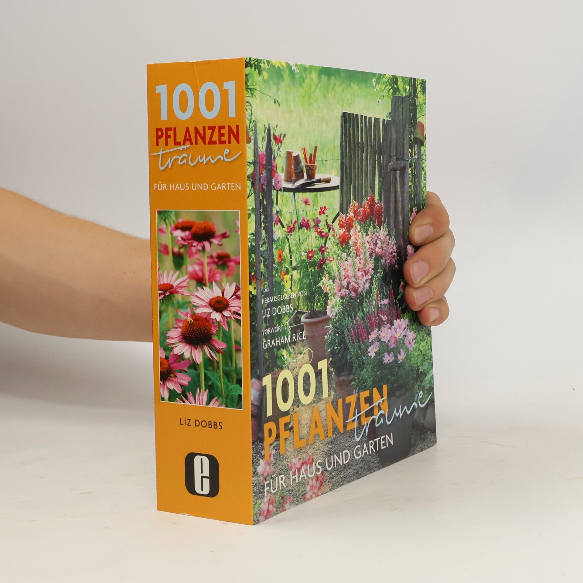 Liz Dobbs 1001 Pflanzenträume für Haus und Garten