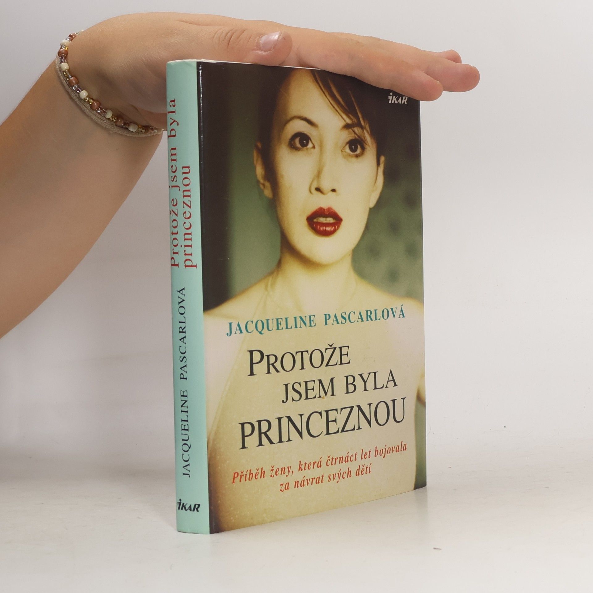 Jacqueline Pascarl Protože jsem byla princeznou: Příběh ženy, která čtrnáct let bojovala za návrat svých dětí